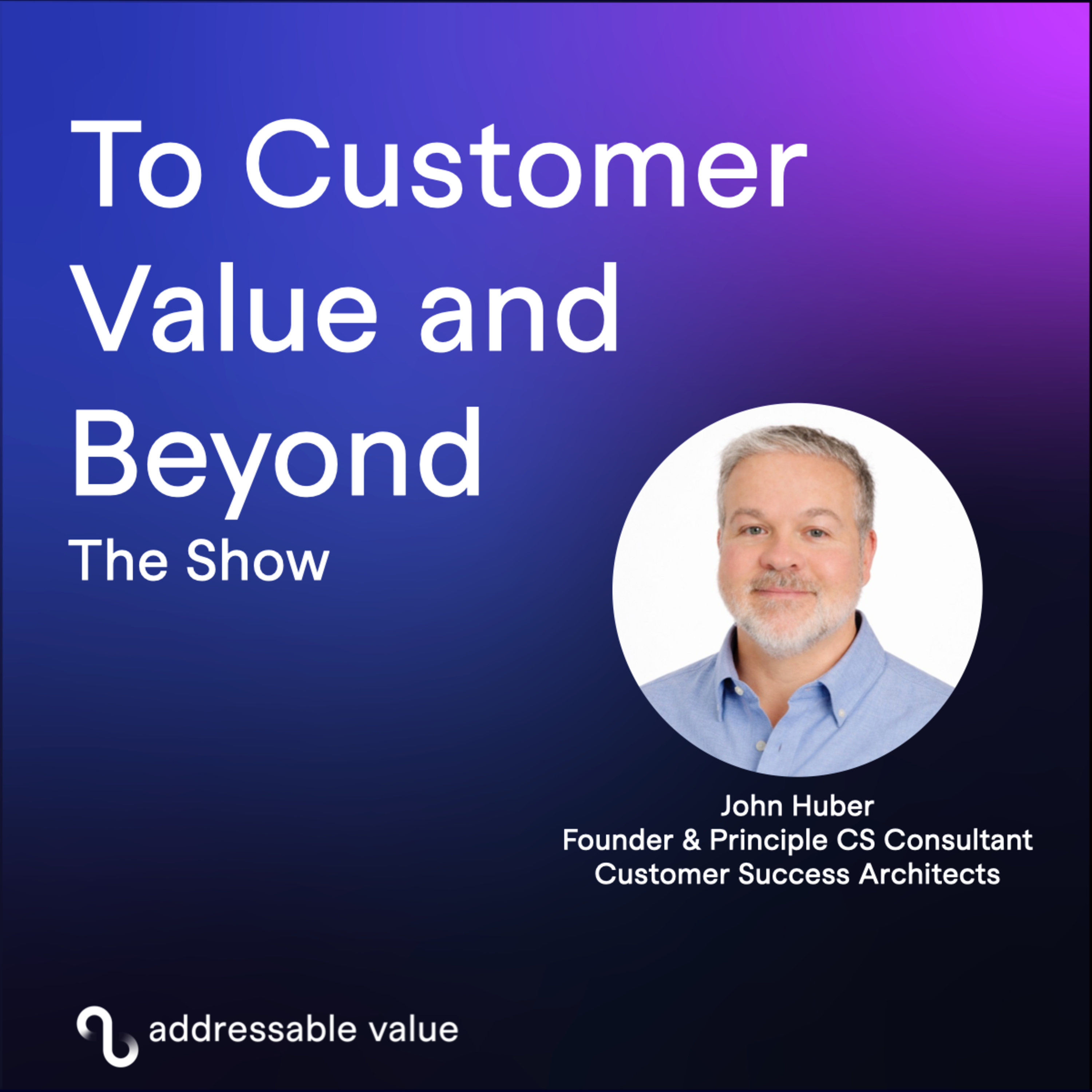 To Customer Value and Beyond