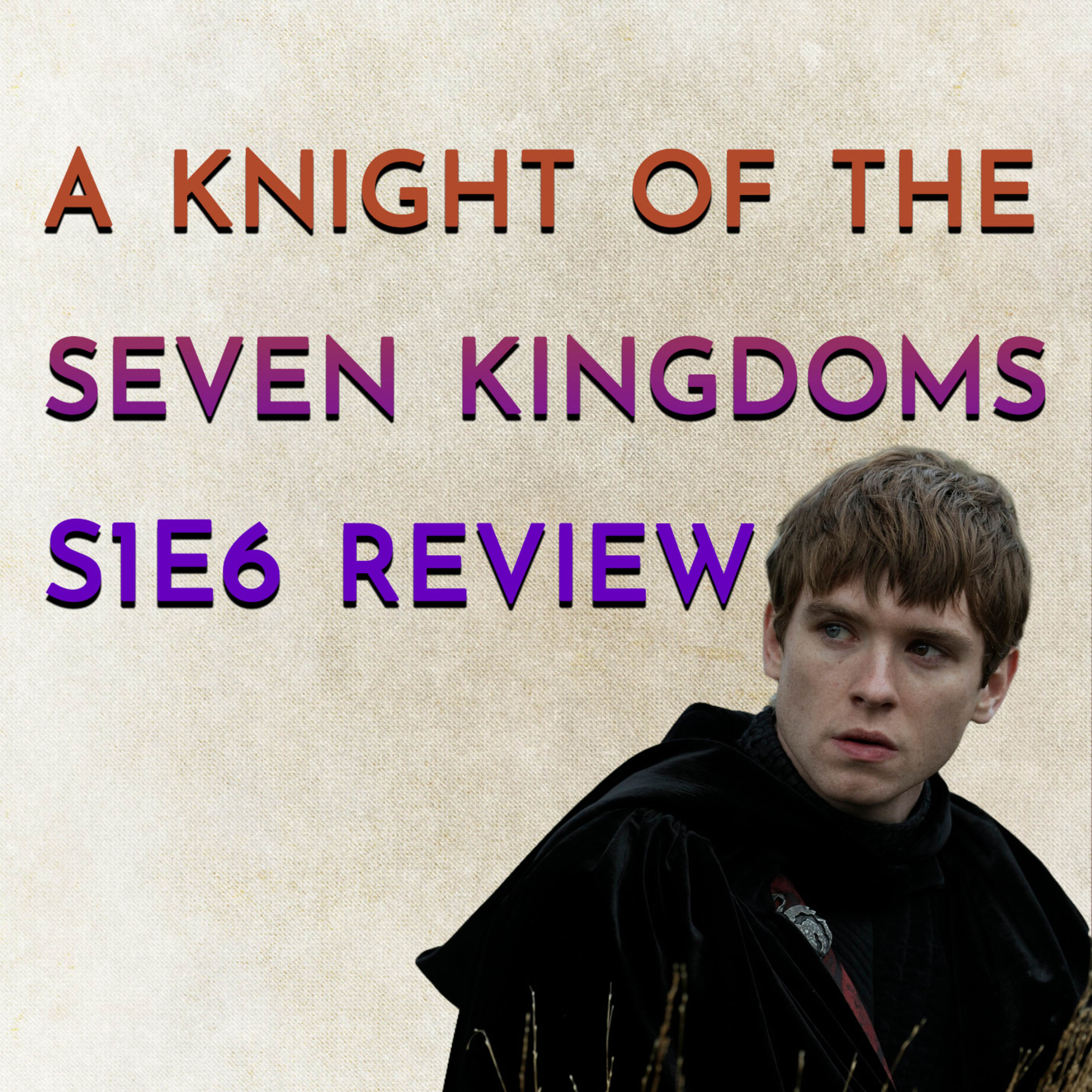 A Knight of the Seven Kingdoms S1E6 Review