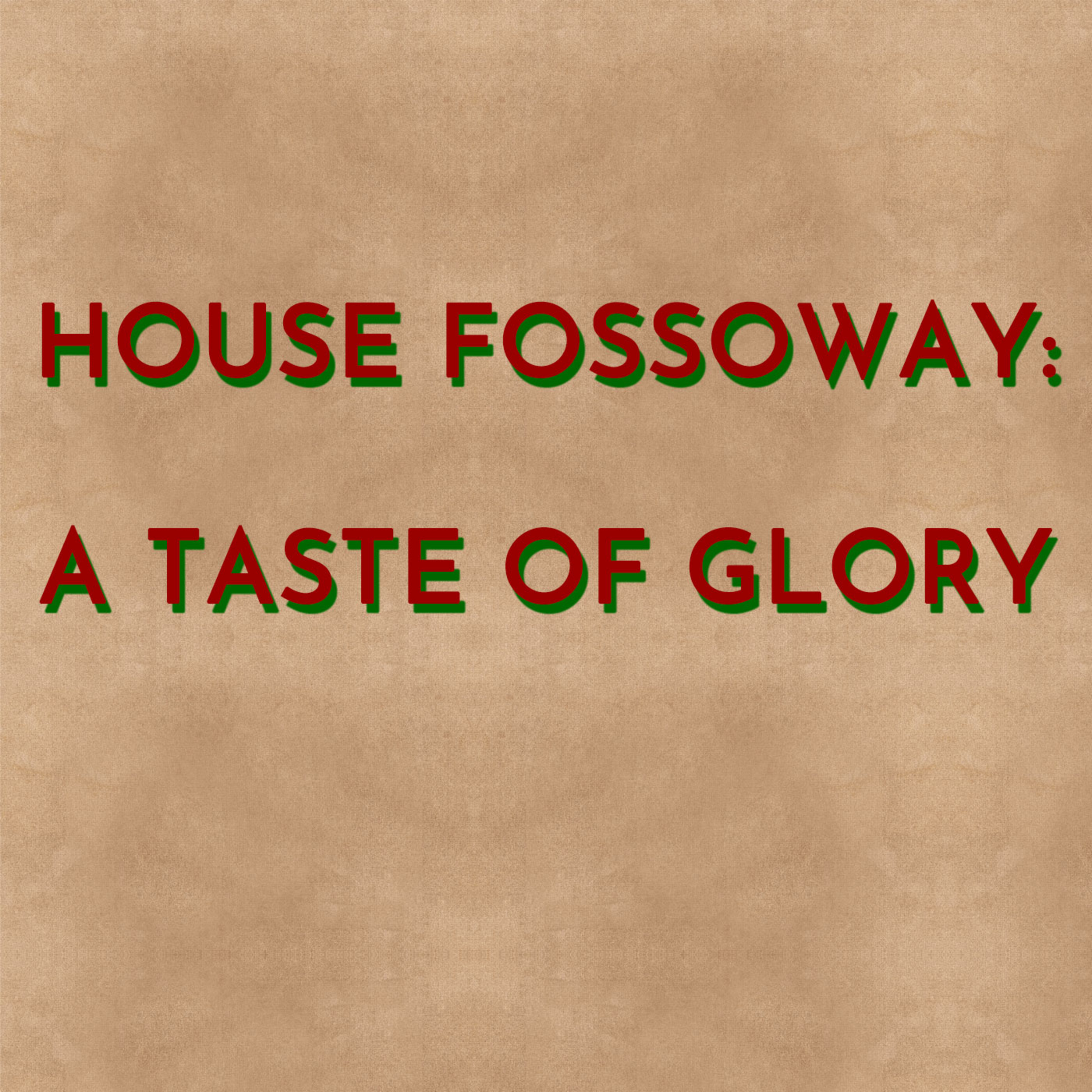 House Fossoway: A Taste of Glory