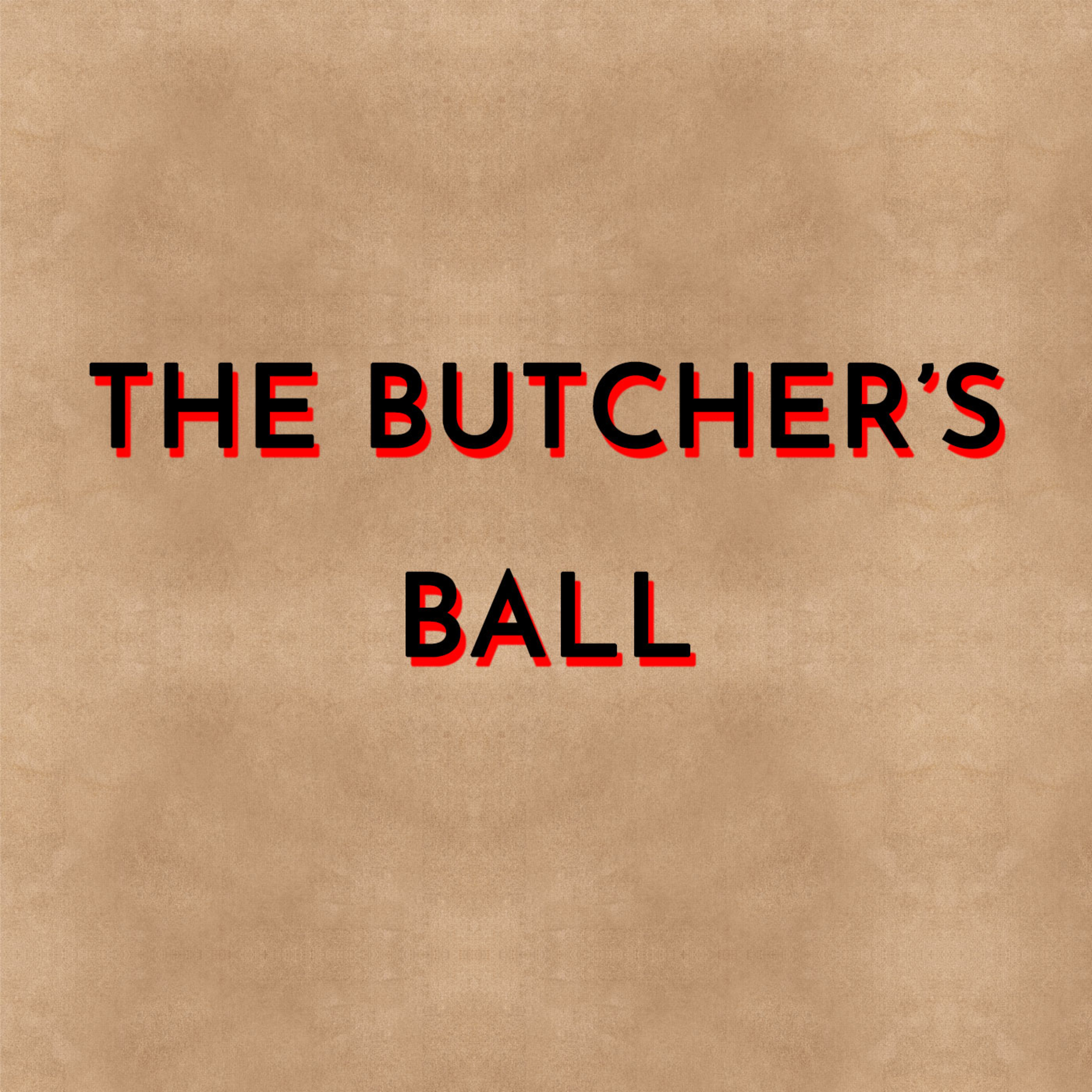 The Butcher’s Ball