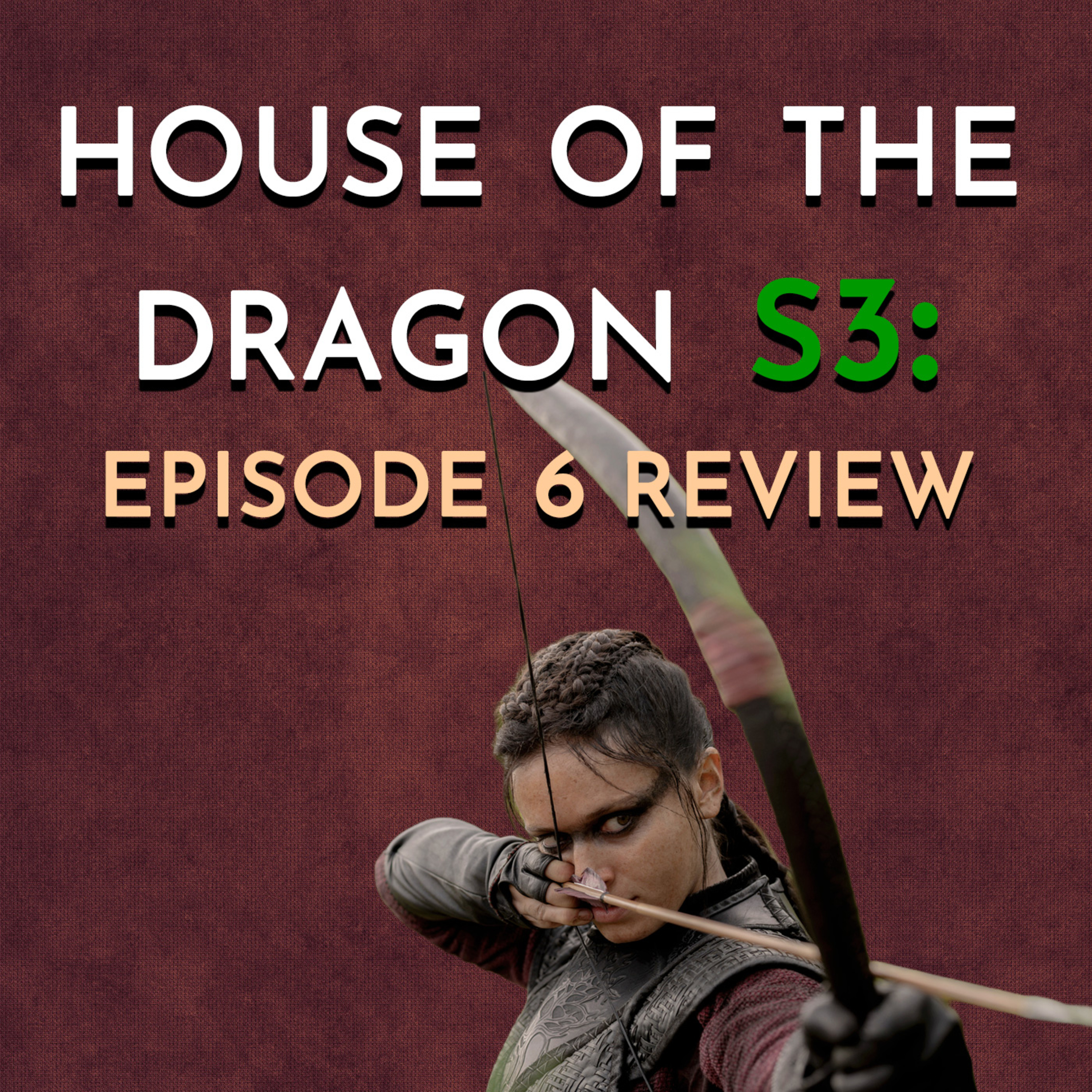 House of the Dragon: S3 - Episode 6 Review
