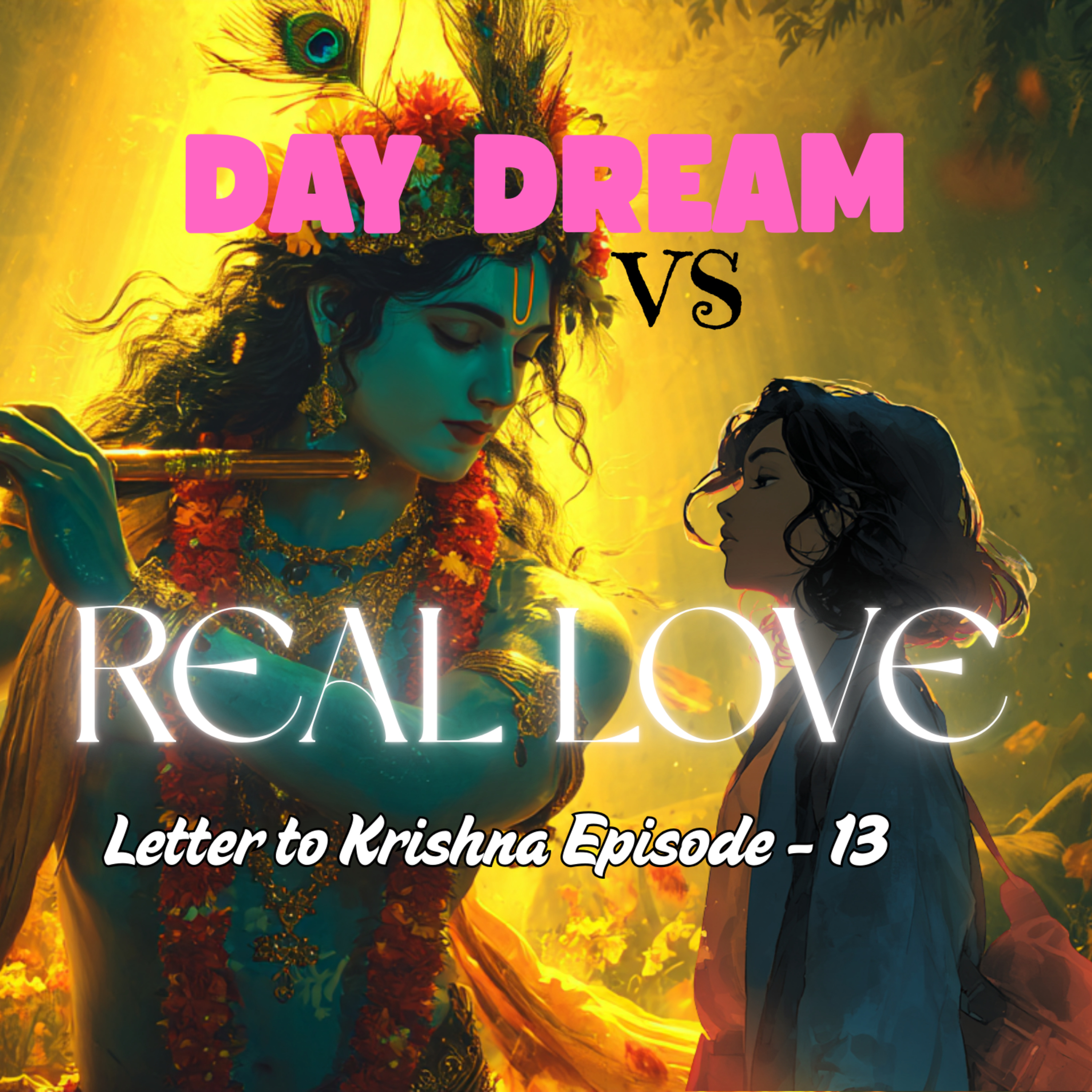 Are You Mistaking Attention for Love? A Letter to Krishna 🙏 Episode 13 episode artwork