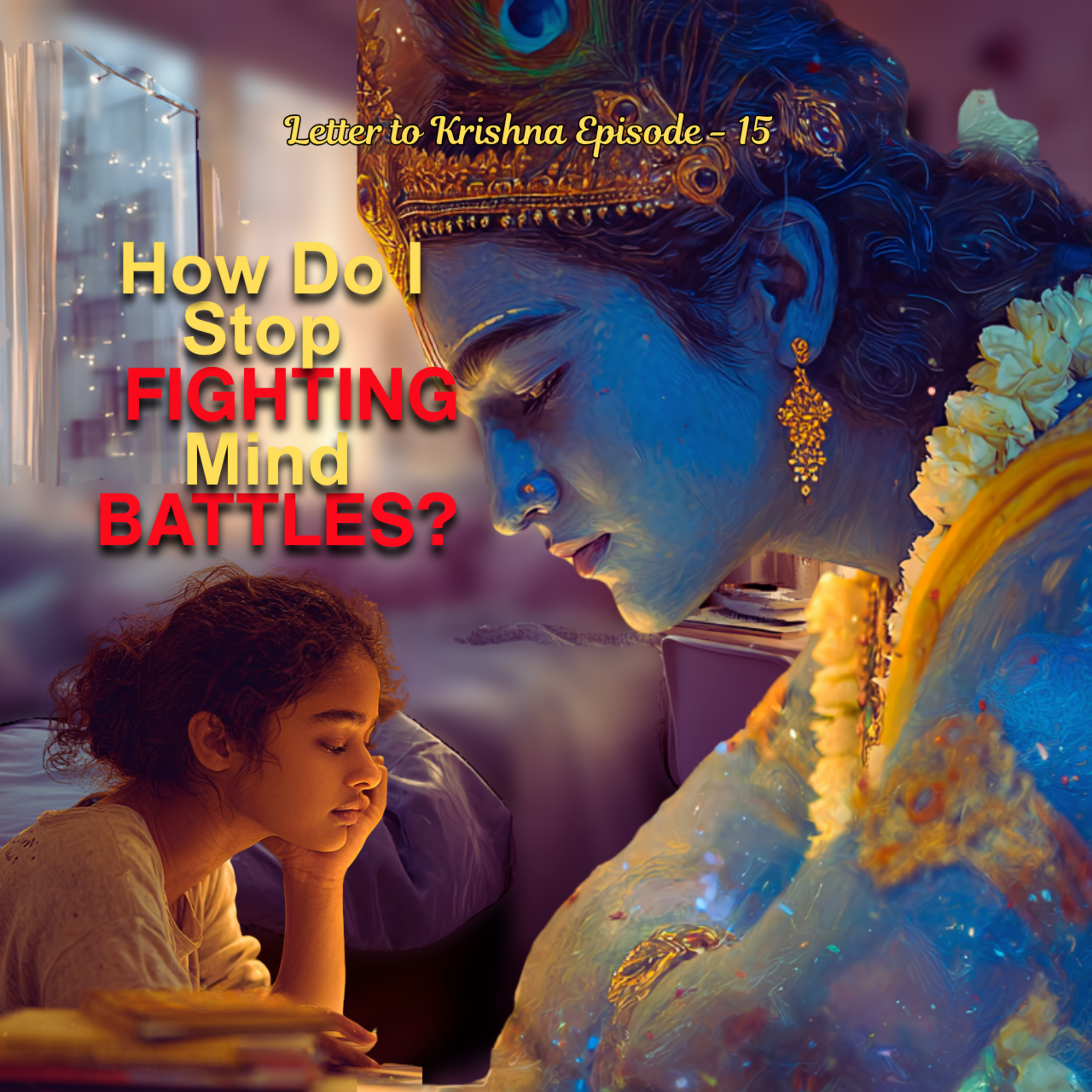 Does Overthinking Control Your Life? Letter to Krishna Episode 15 episode artwork