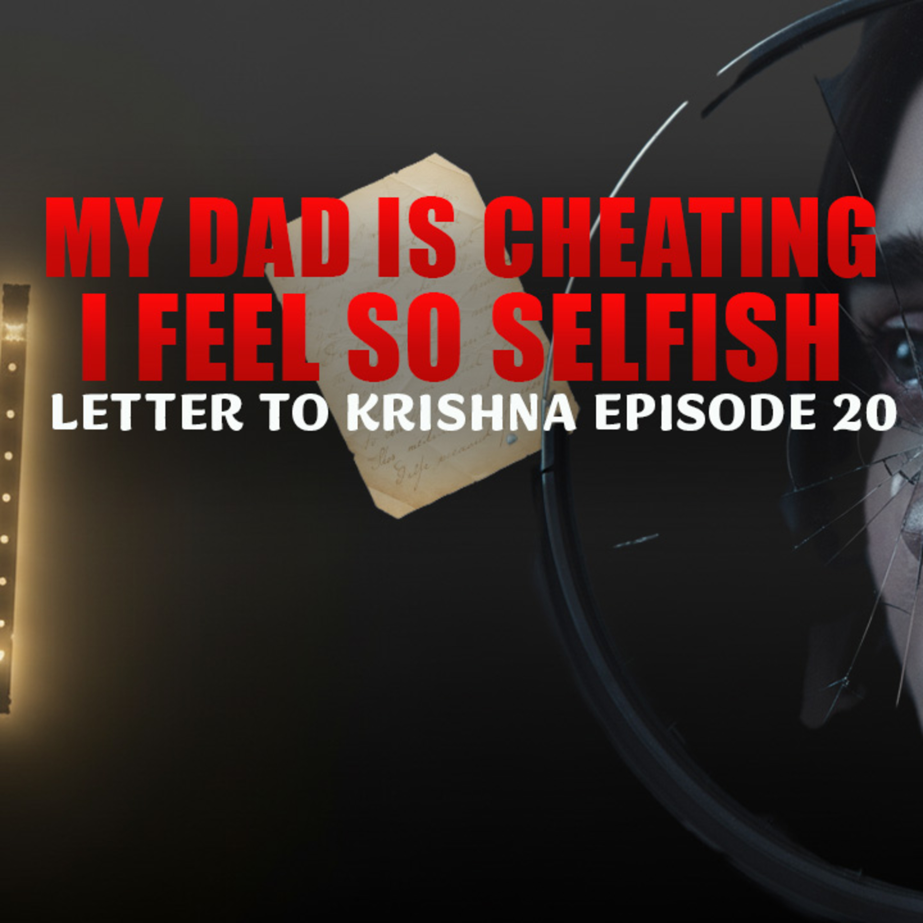 My Father is Cheating on My Mom..." & "I Feel So Selfish" | Letter to Krishna Ep 20 episode artwork
