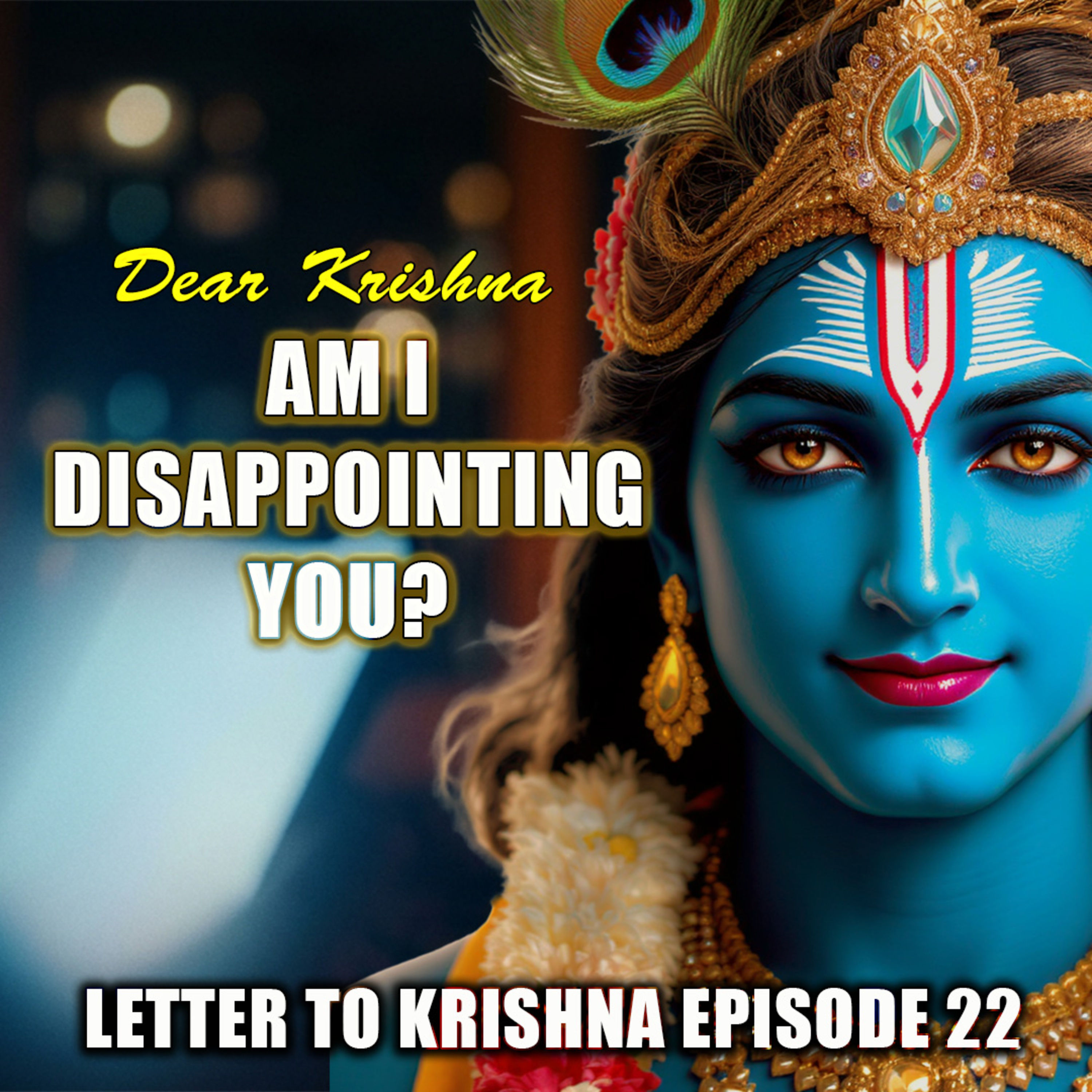 I Can't Stop Scrolling & I Feel Like a Failure | Letter to Krishna Episode 22 episode artwork