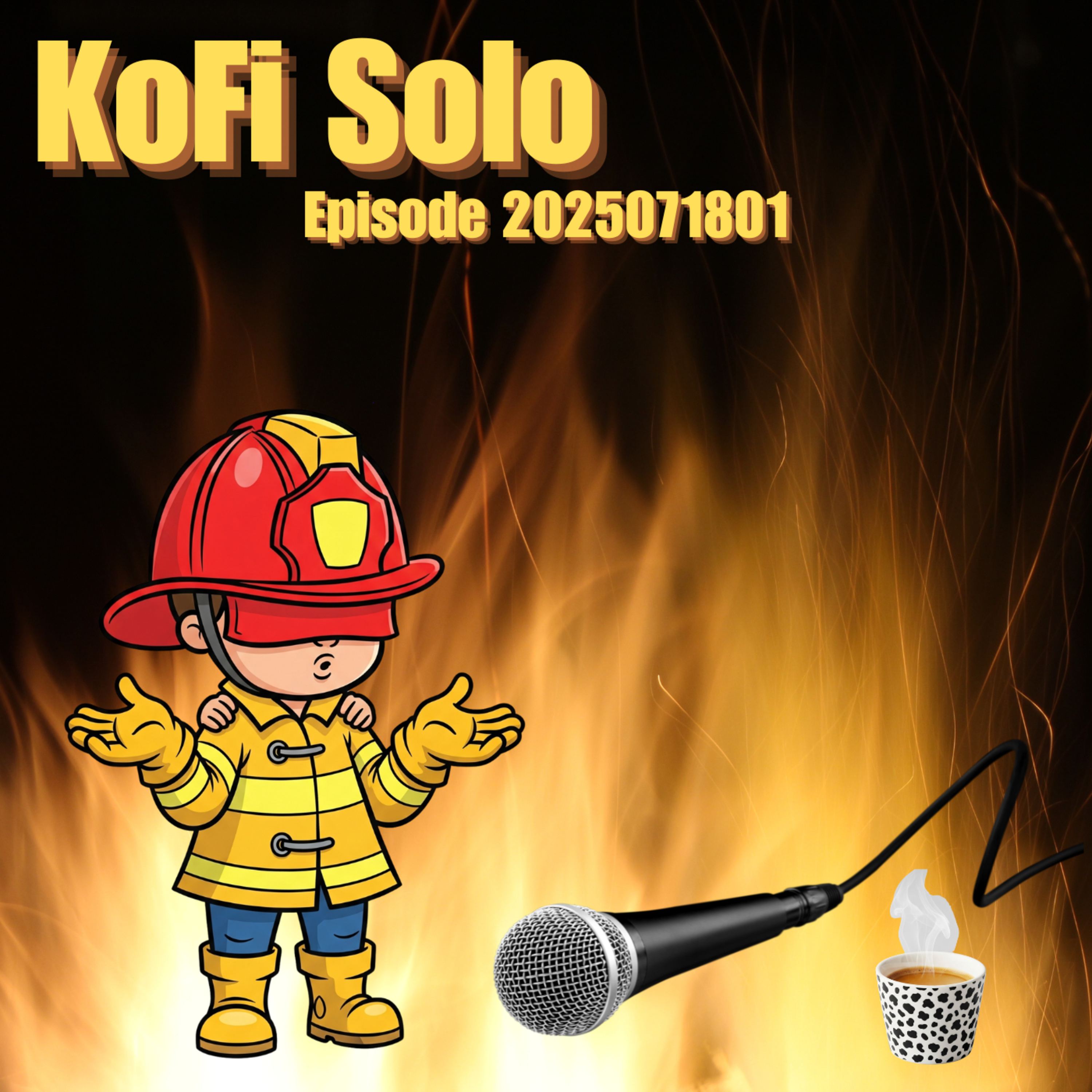 Episode 2025071801: Not Even a Fire Drill episode artwork