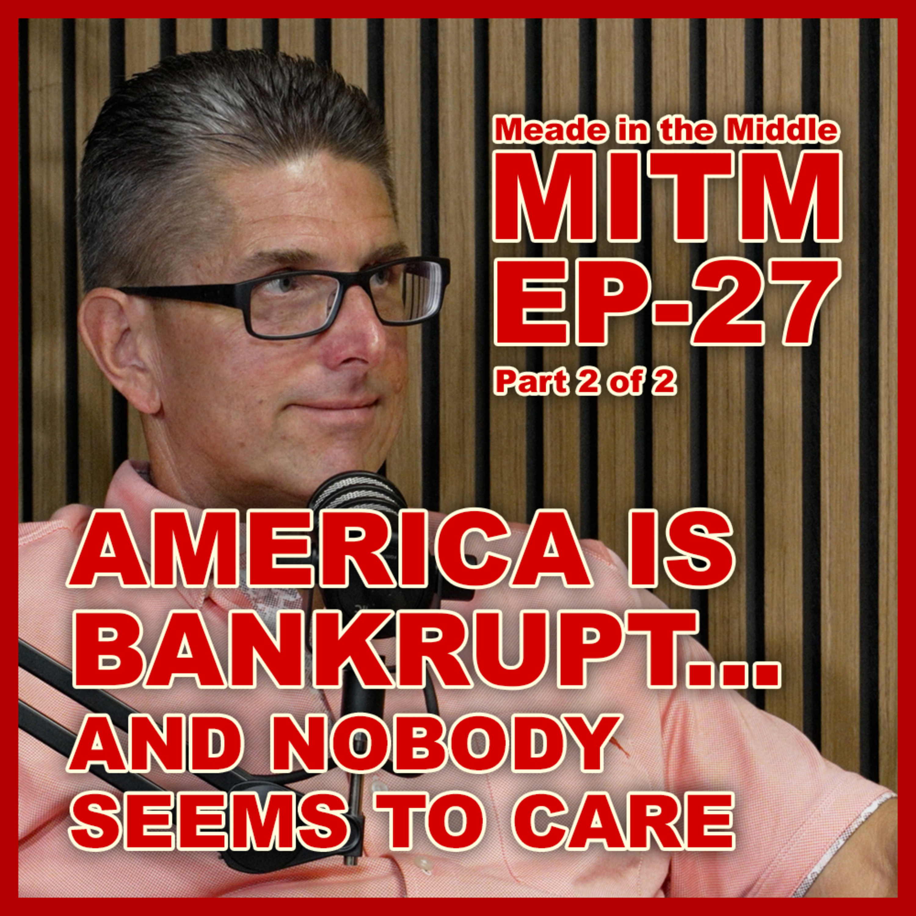 America Is Bankrupt... And Nobody Seems to Care MITM Ep 27 Pt. 2 of 2 episode artwork