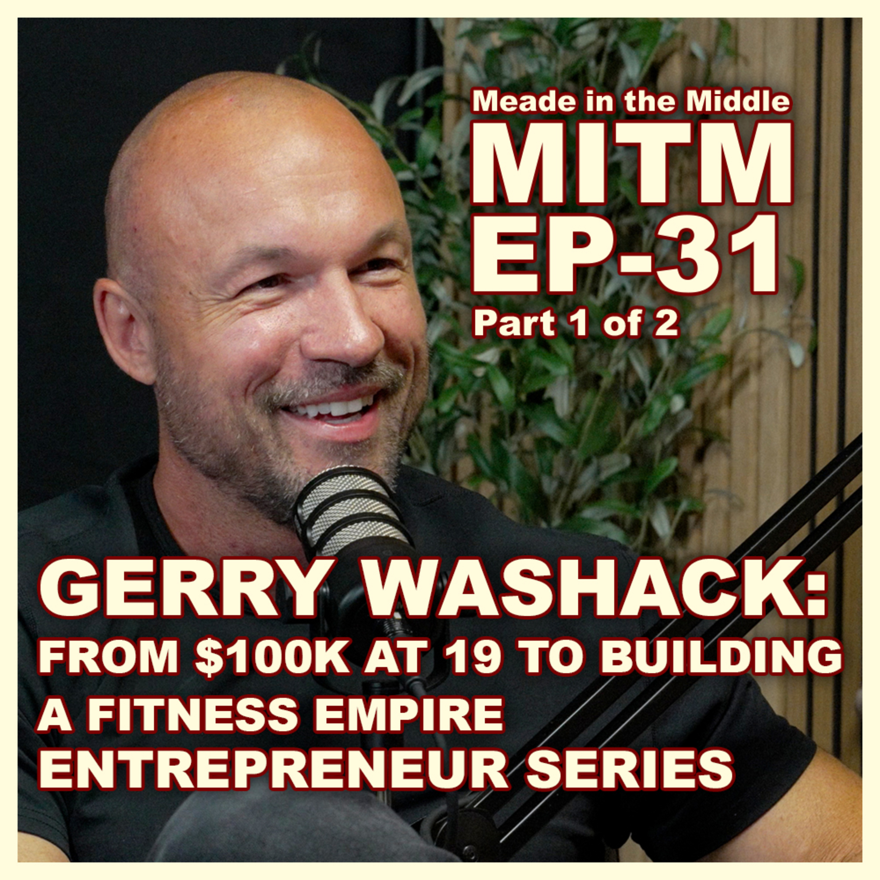 From $100K at 19 to Building a Fitness Empire | Entrepreneur Gerry Shares His Story | MITM EP31 Pt 1 episode artwork