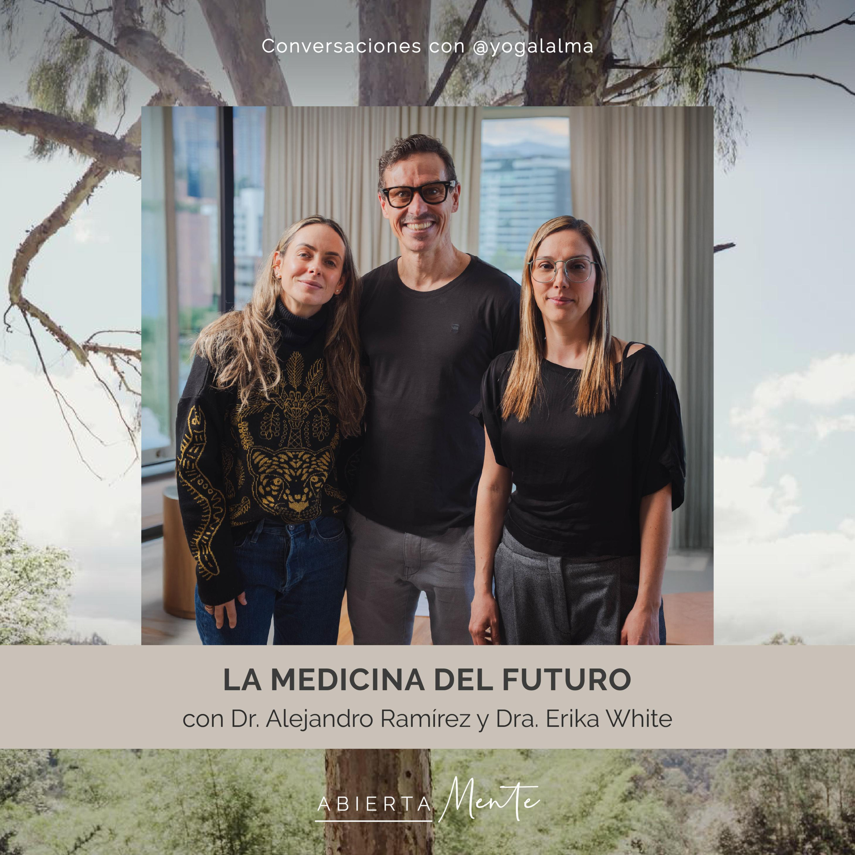 La medicina del futuro. Con el Dr. Alejandro Ramírez y la Dra. Erika White, de Lumm Medical.