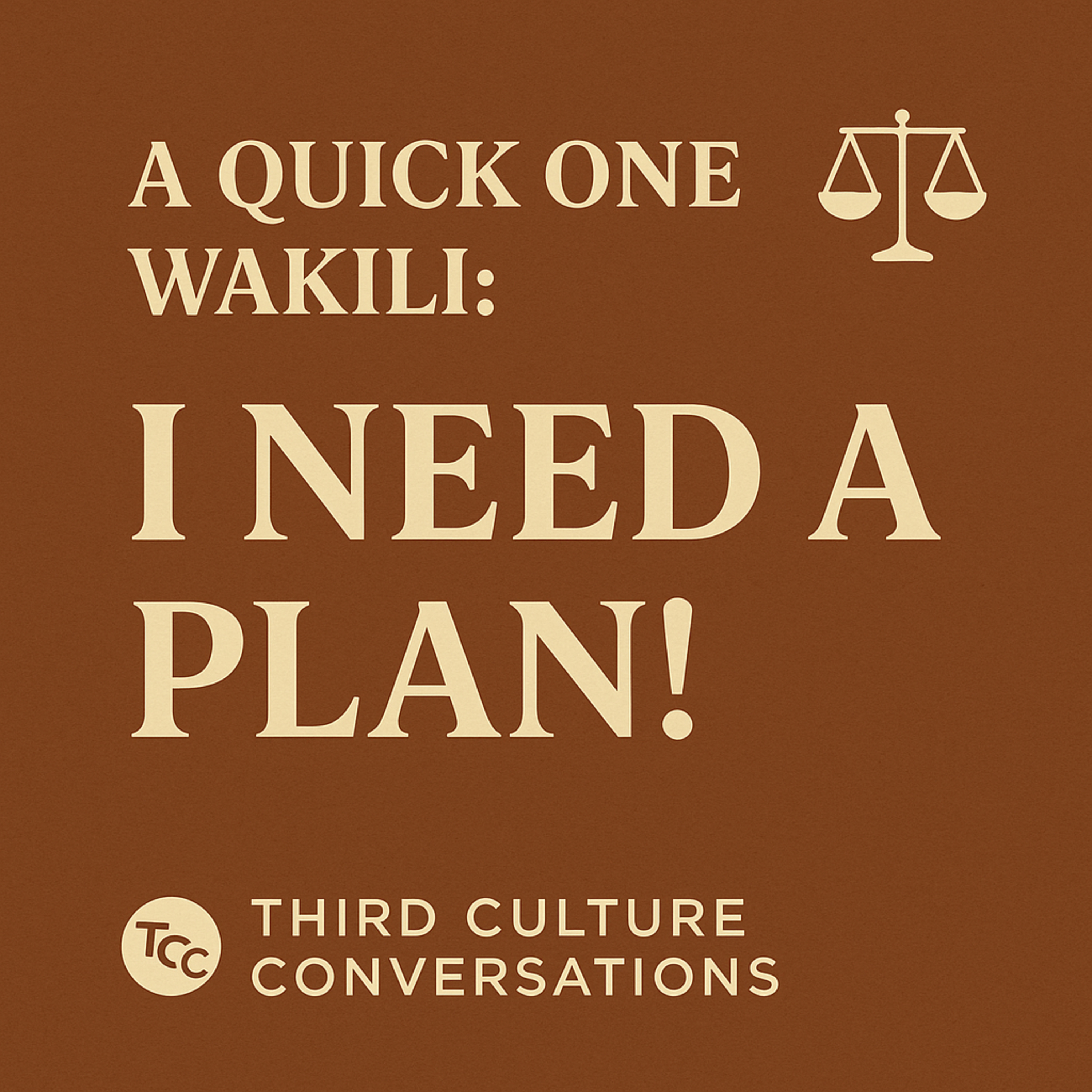 A Quick One Wakili: I Need a Plan!