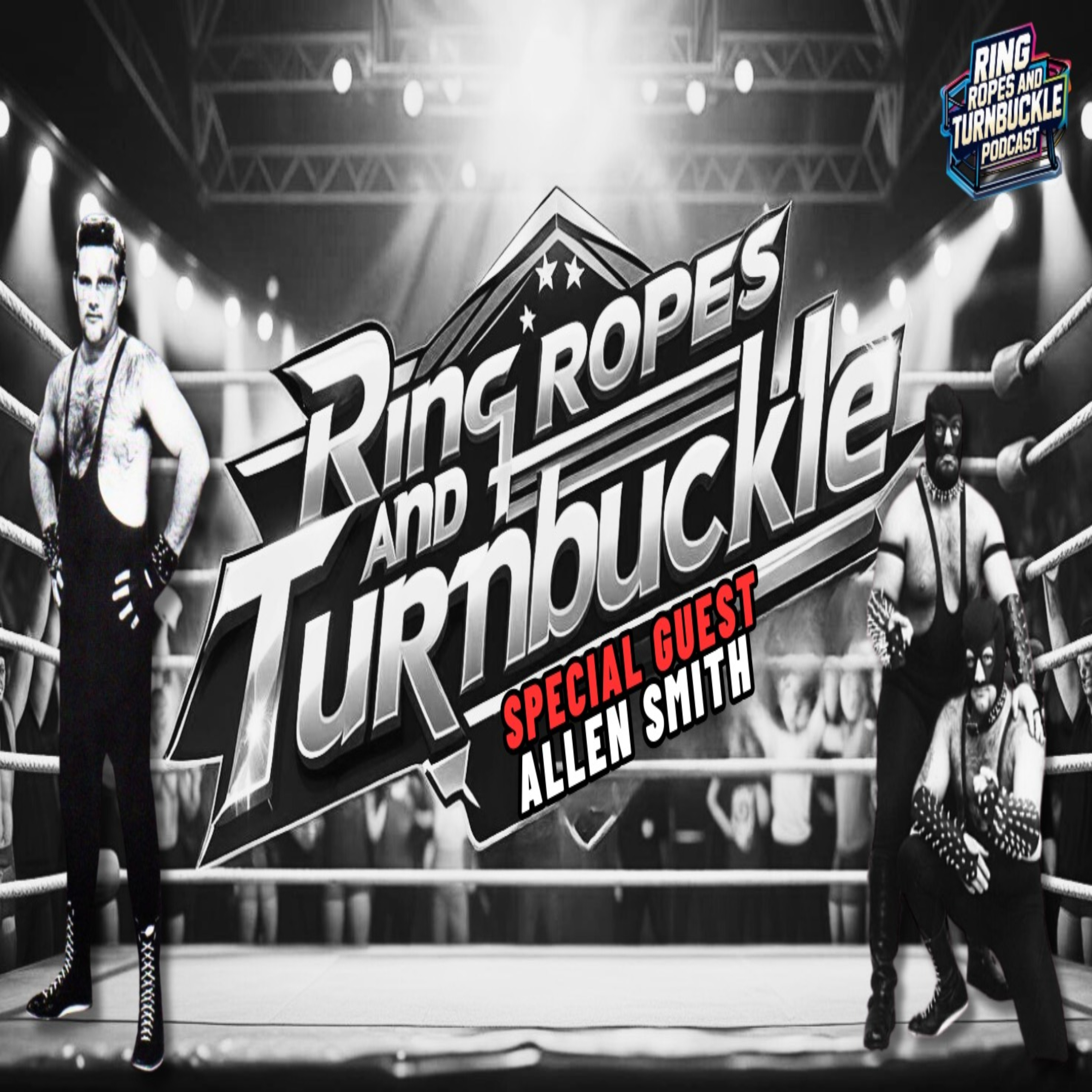Ring Ropes and Turnbuckle Podcast