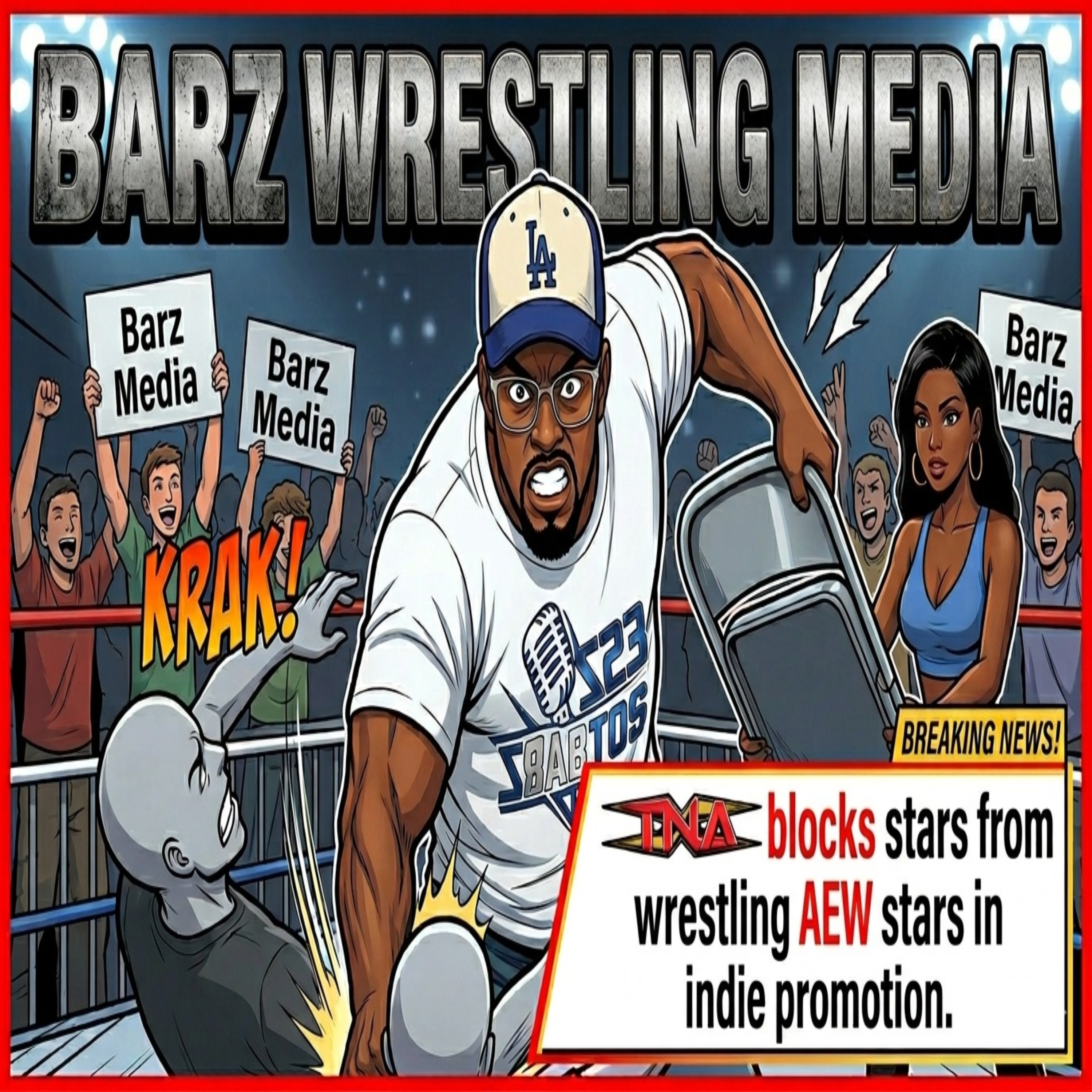 Barz Wrestling Media Ep. 7 | Wrestling Politics EXPLODE?! TNA Blocking AEW, Tony Khan Drama & WWE Moves episode artwork
