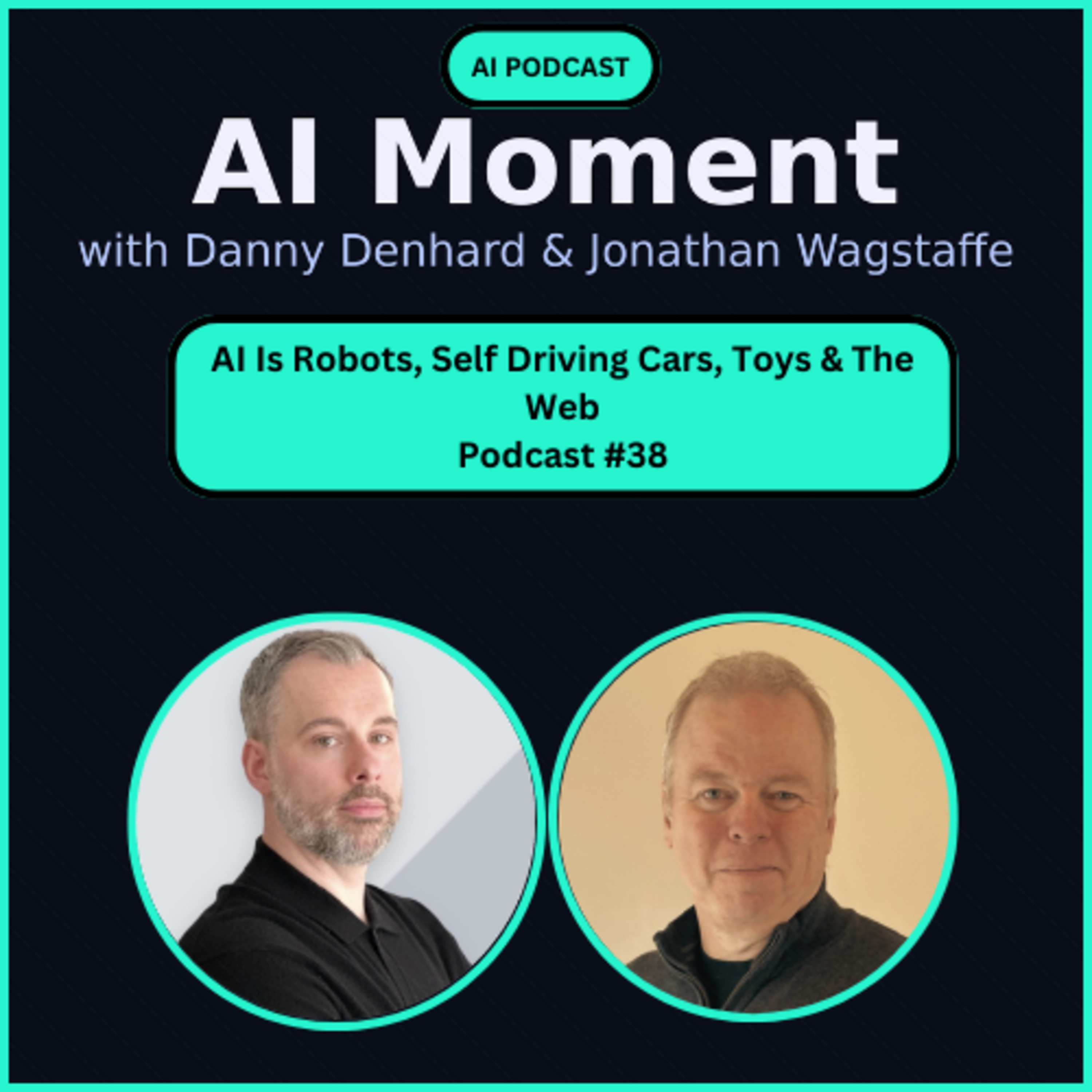 AI Robots, Self Driving Cars & AI Toys - Why AI Is Way More Than Just The Web Tools episode artwork