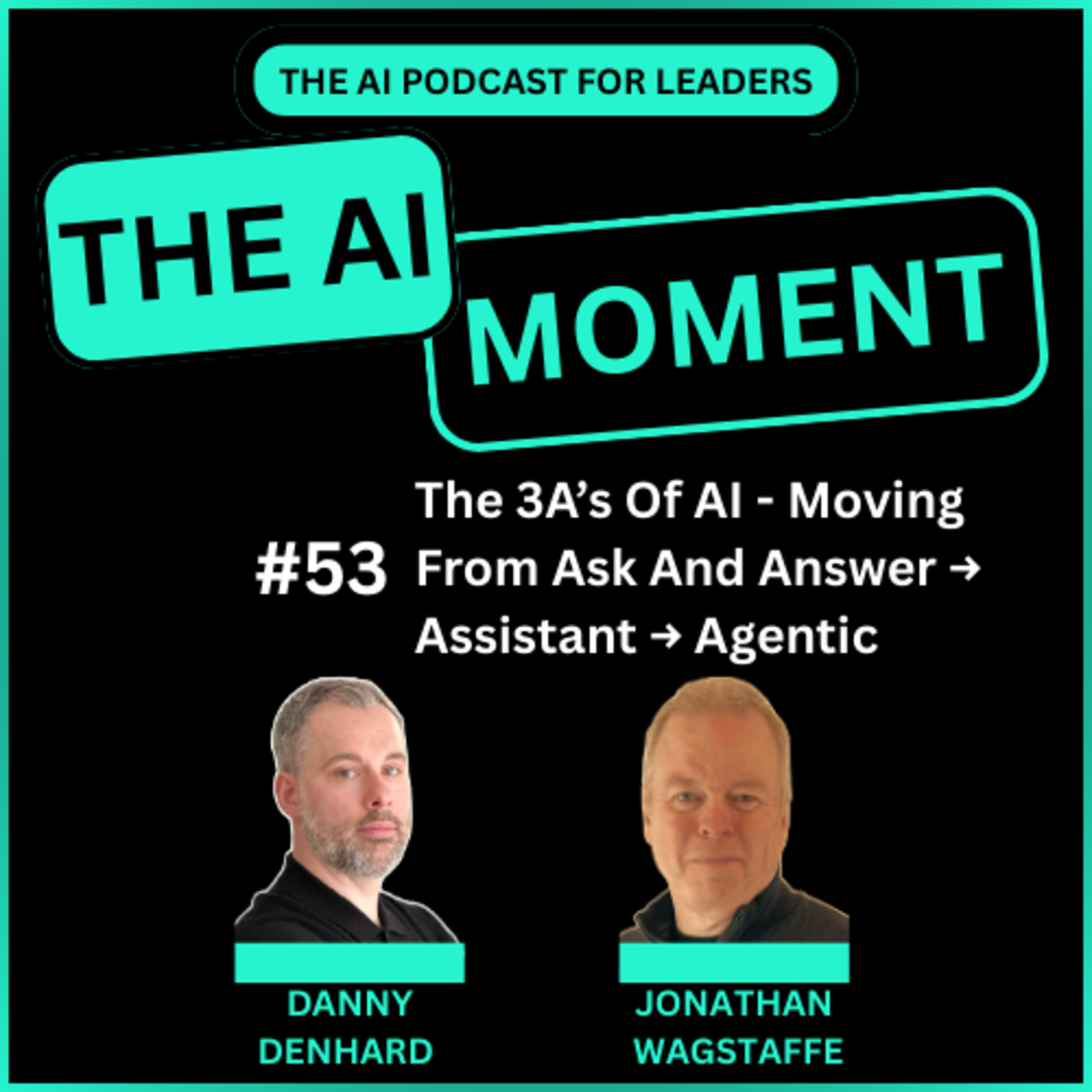 The 3As Of AI Adoption: Moving from Ask And Answer To Assistant to Agentic episode artwork
