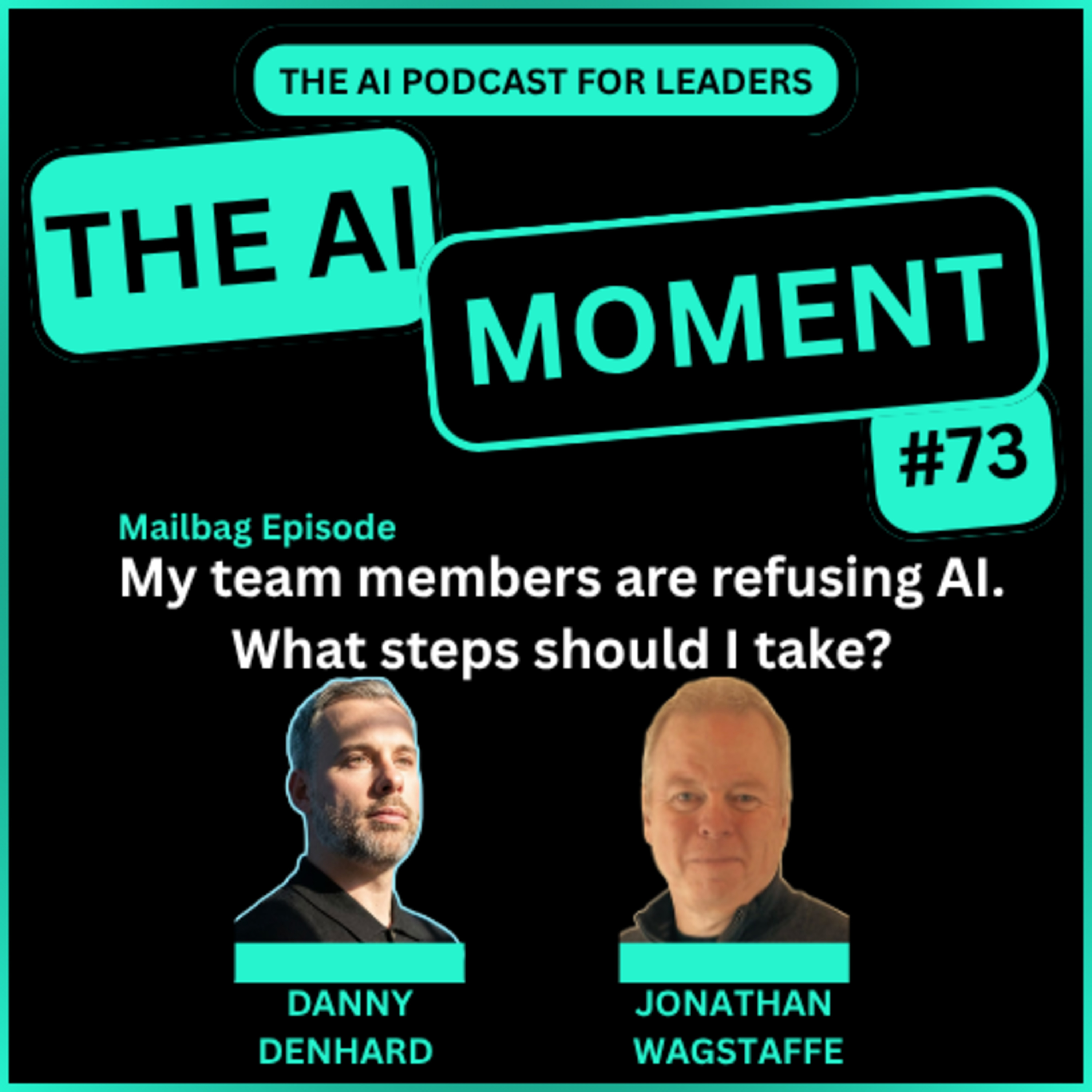 My team members are refusing AI, what steps should I take? - Mailbag Episode episode artwork