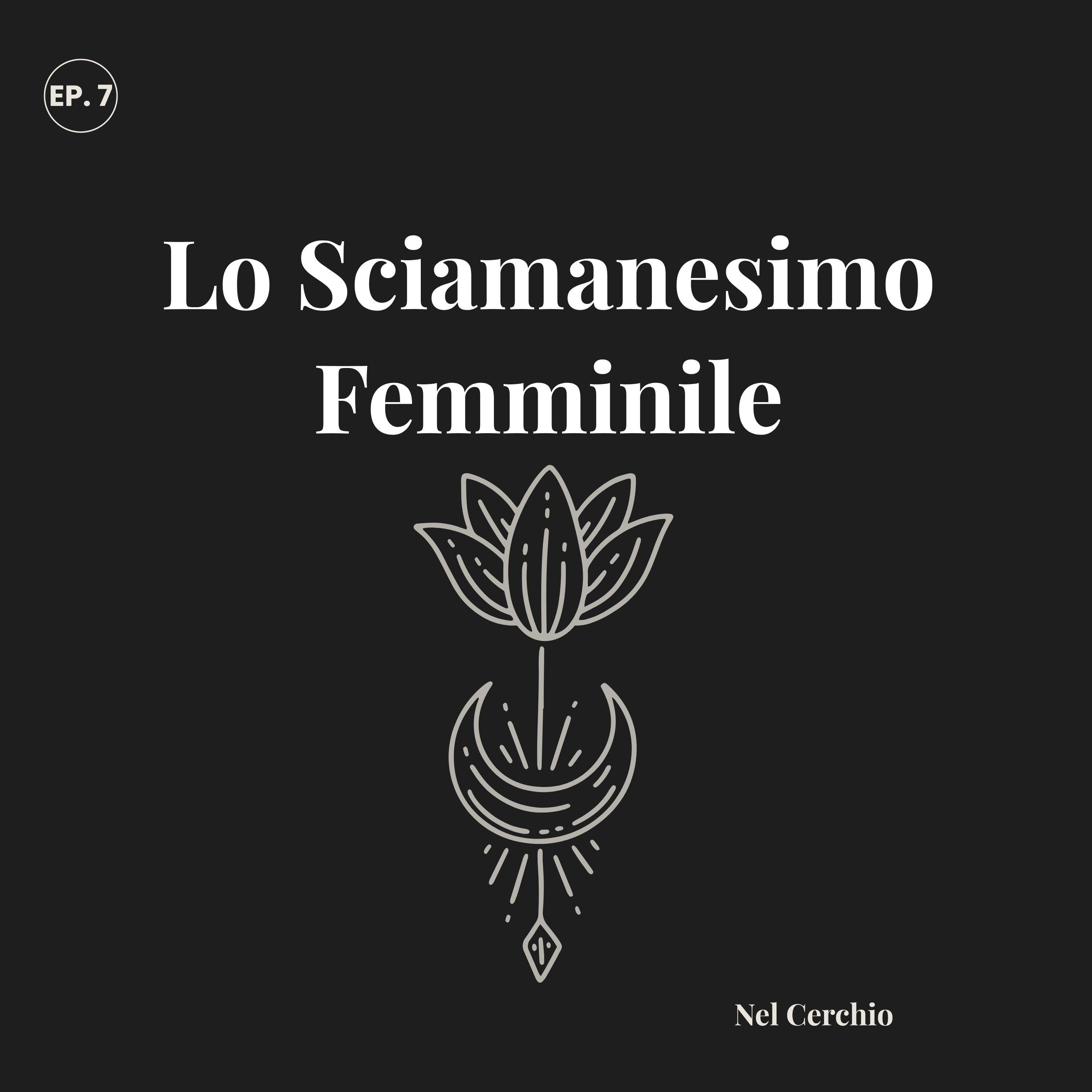 Lo Sciamanesimo Femminile: Riti, Viaggi e Guarigioni episode artwork