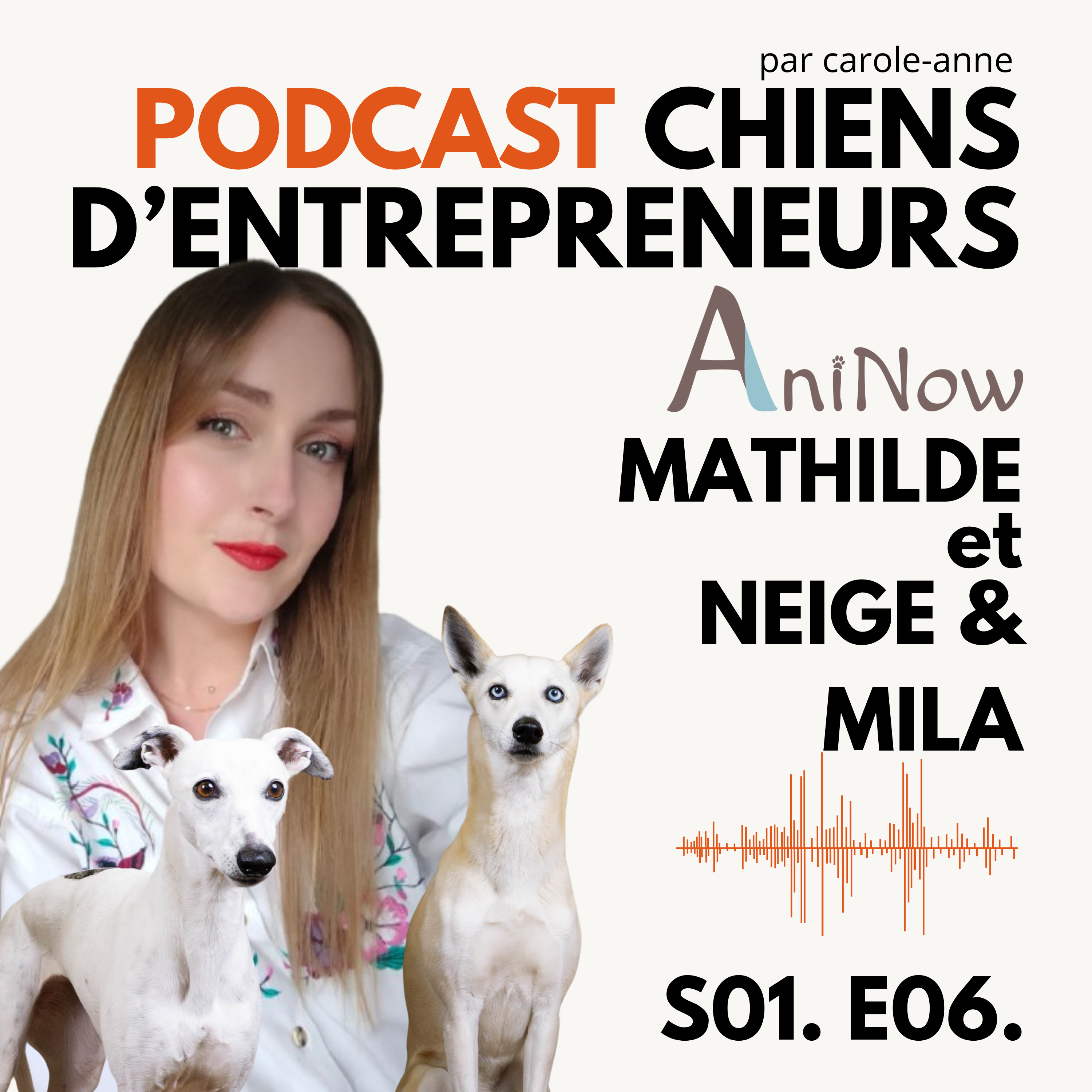 #06. Mathilde & Mila & Neige - Aninow, lévrier et croisée, et ne jamais perdre de vue son objectif ! episode artwork