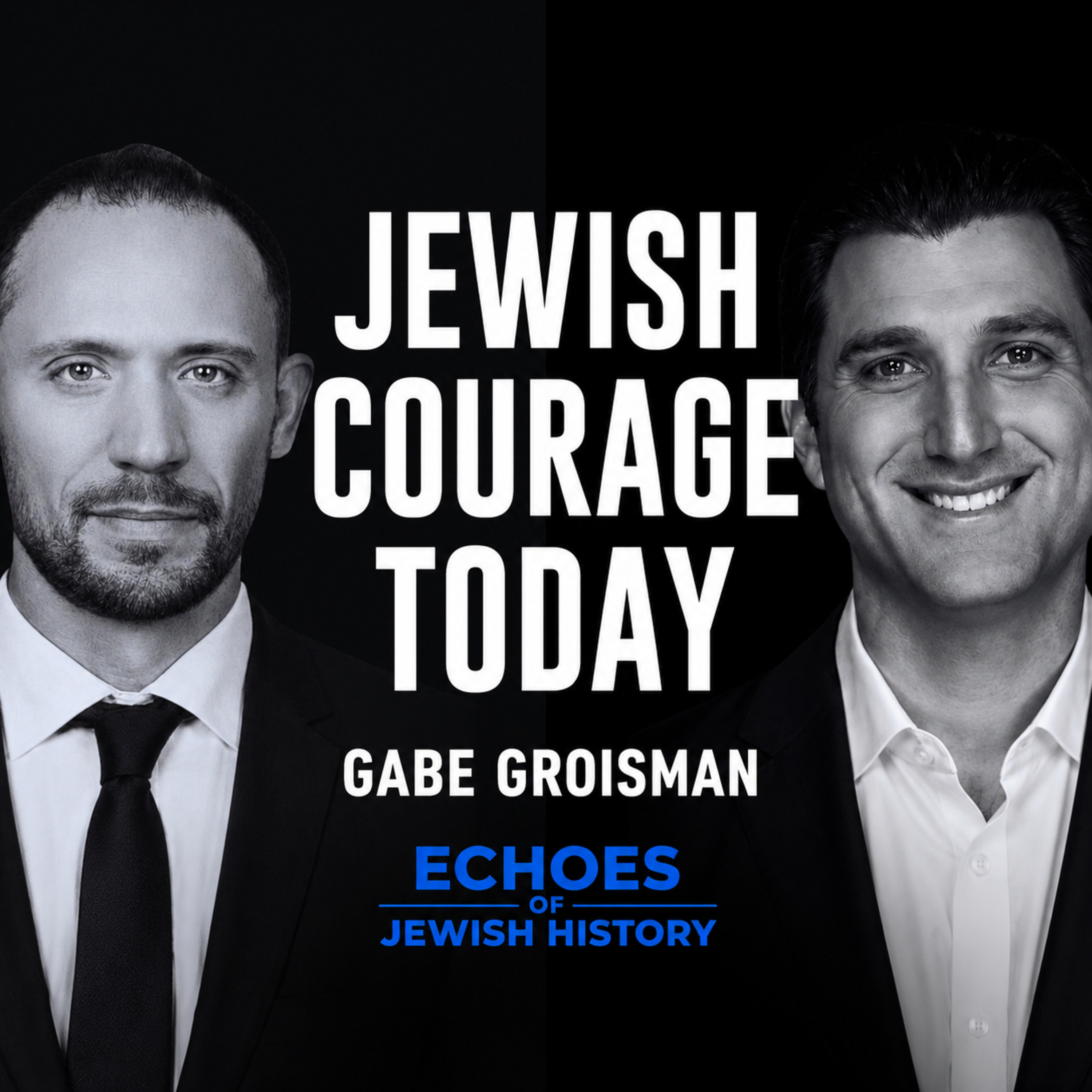 Gabe Groisman & Jewish Courage Today