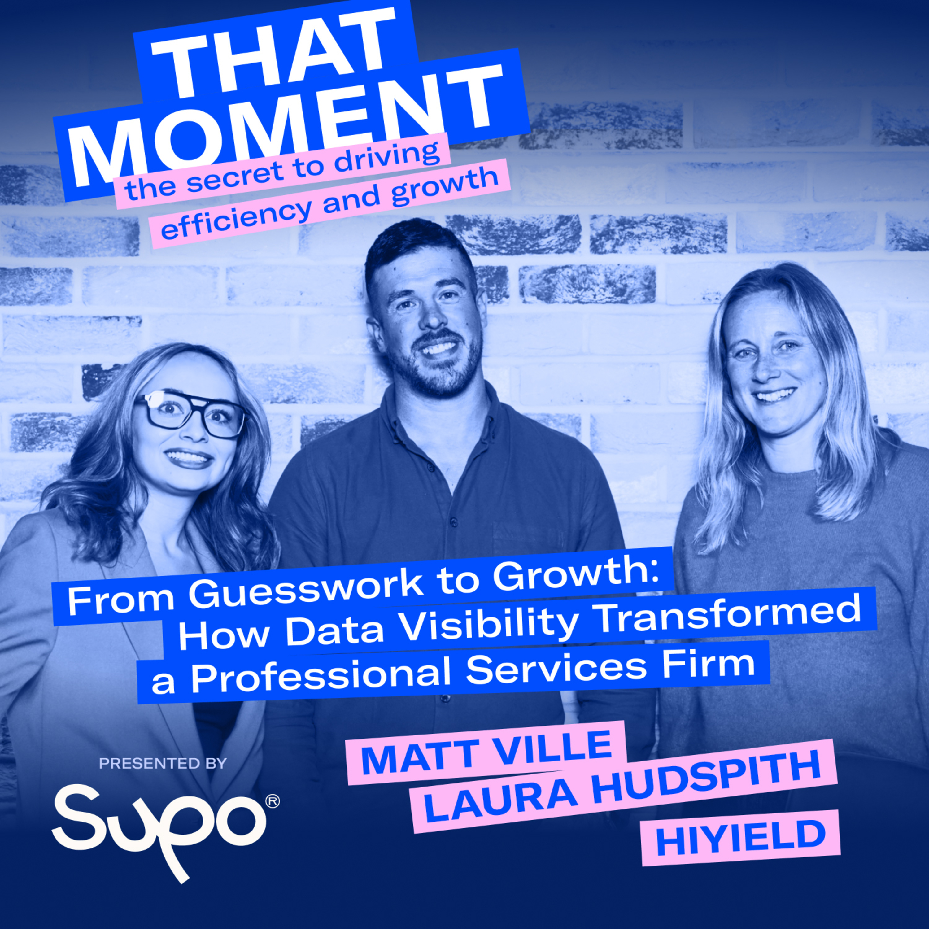 THAT MOMENT - the secret to driving efficiency and growth. Presented by Supo.