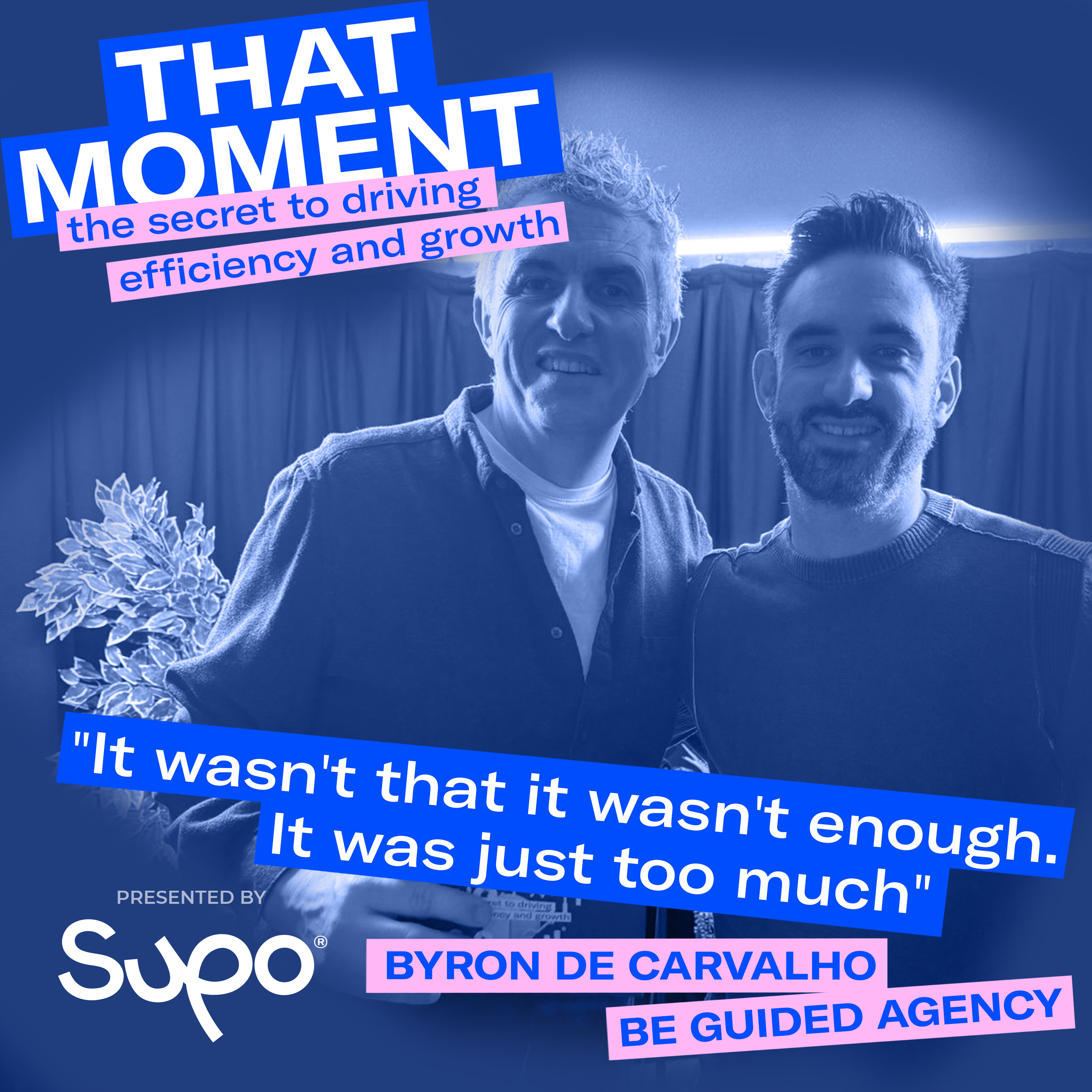 "It wasn't that it wasn't enough. It was just too much" - Byron de Carvalho, Be Guided Agency episode artwork