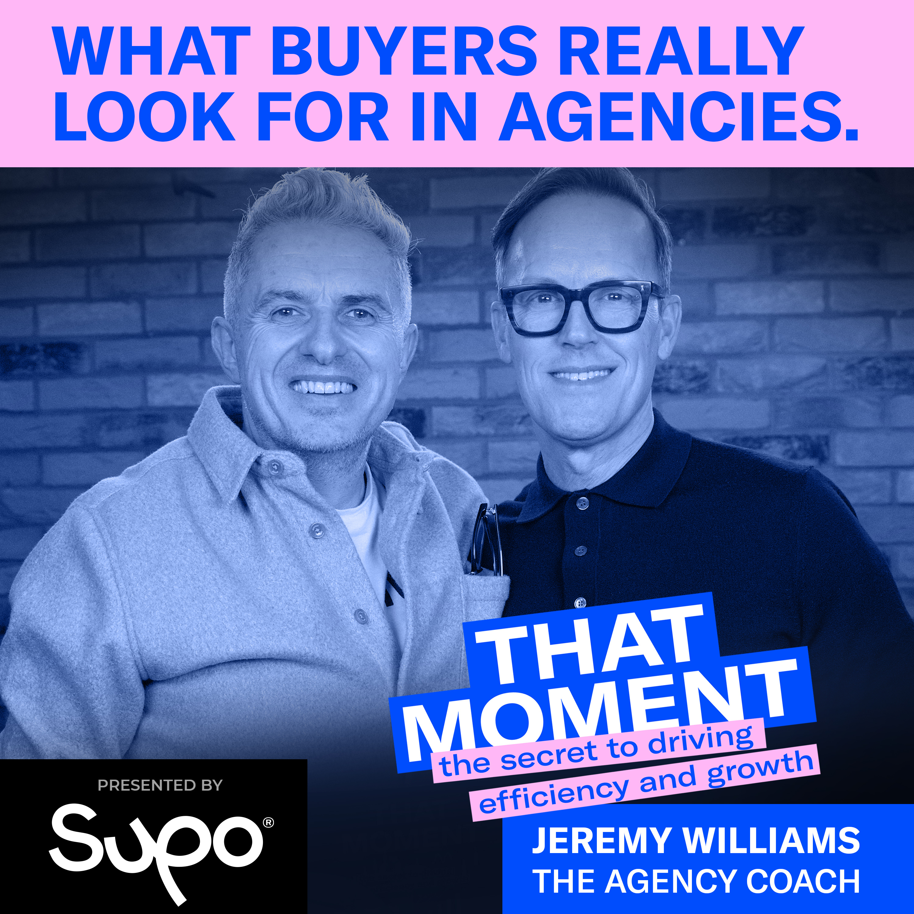 What buyers really look for in agencies – Jeremy Williams, The Agency Coach