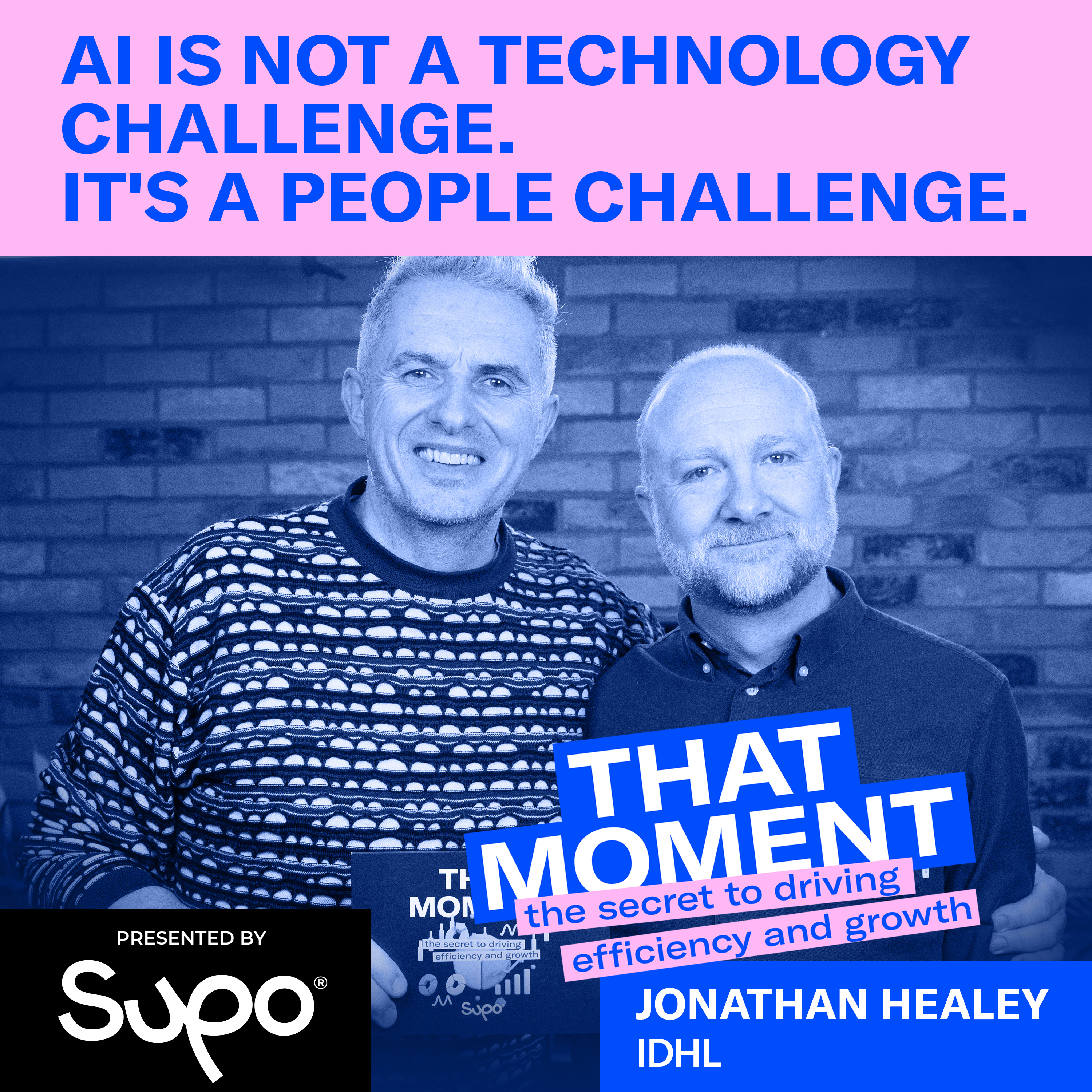 "AI is not a technology challenge. It's a people challenge" - Jonathan Healey, IDHL episode artwork