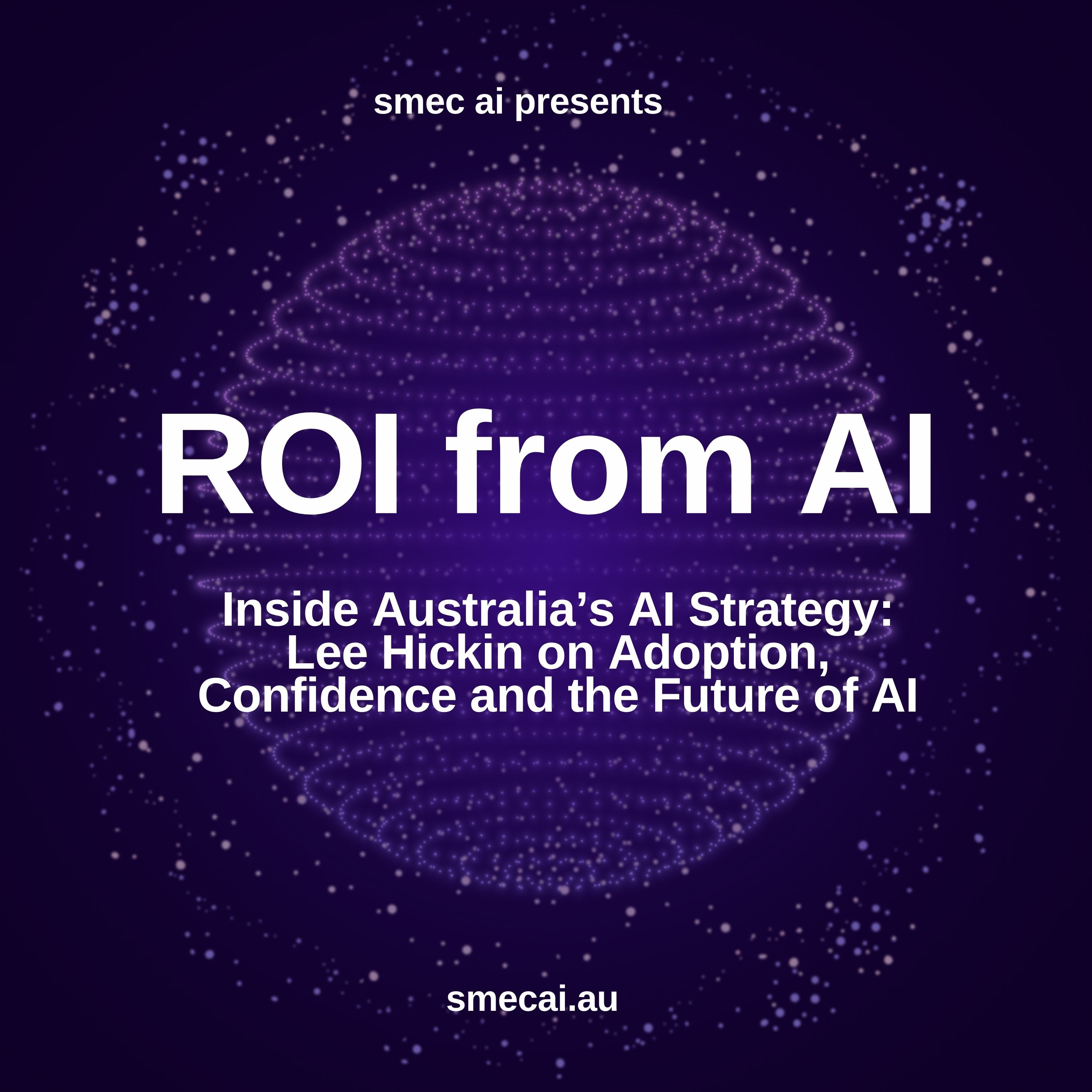 Inside Australia’s AI Strategy: Lee Hickin on Adoption, Confidence and the Future of AI episode artwork