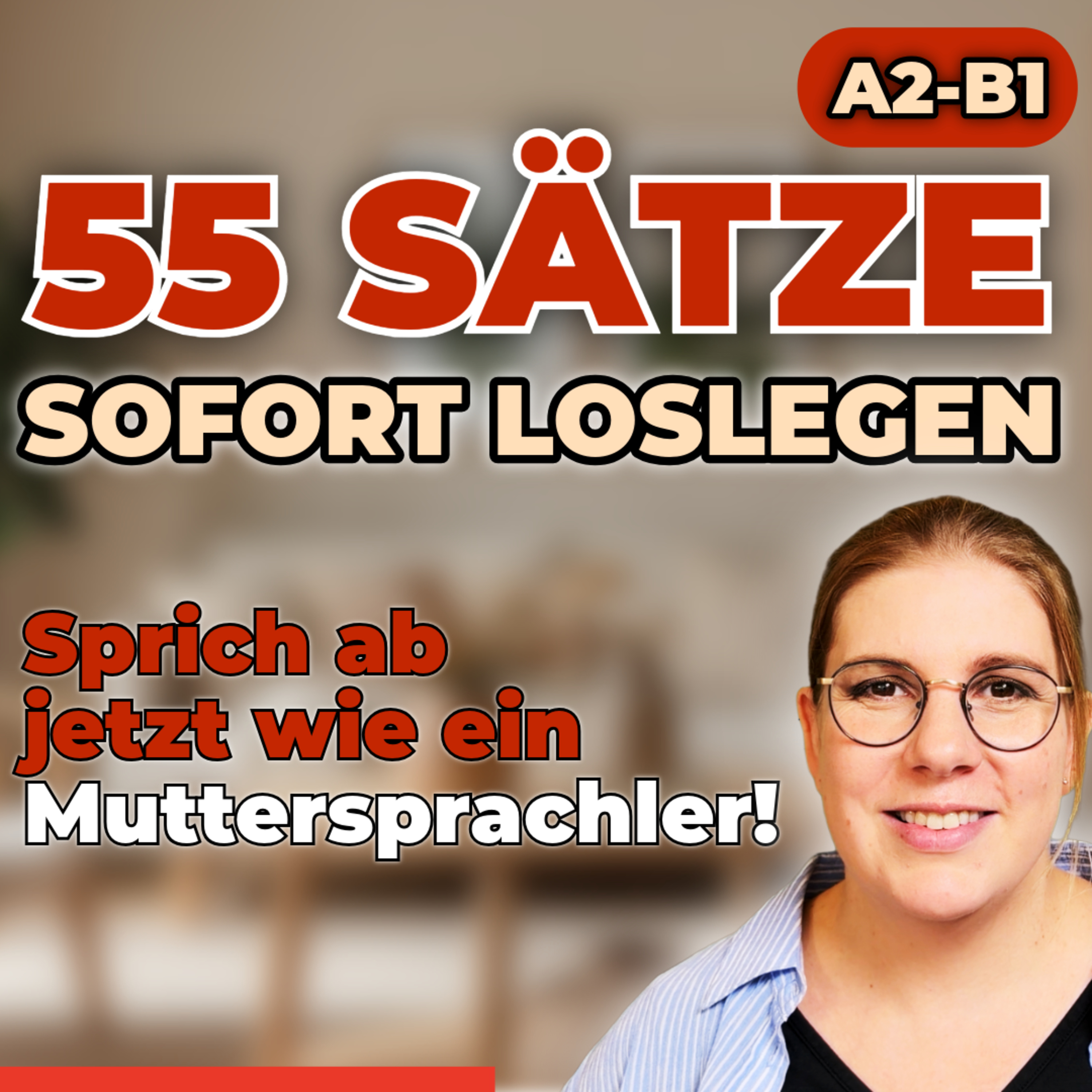 Spezial-Folge: 55 Sätze - Sprich SOFORT wie ein Muttersprachler!