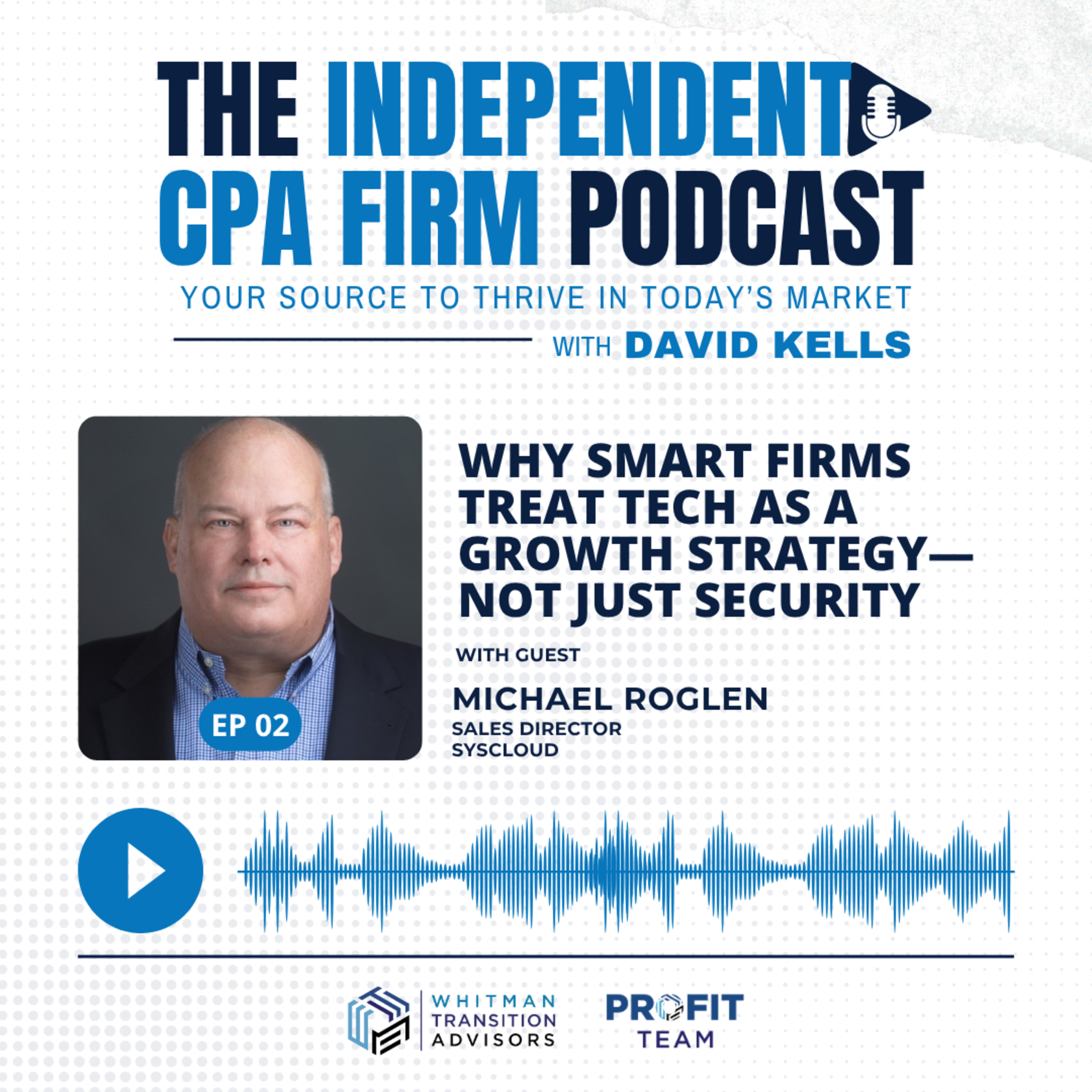 The Independent CPA Firm Podcast: Your Source to Thrive in Today’s Market