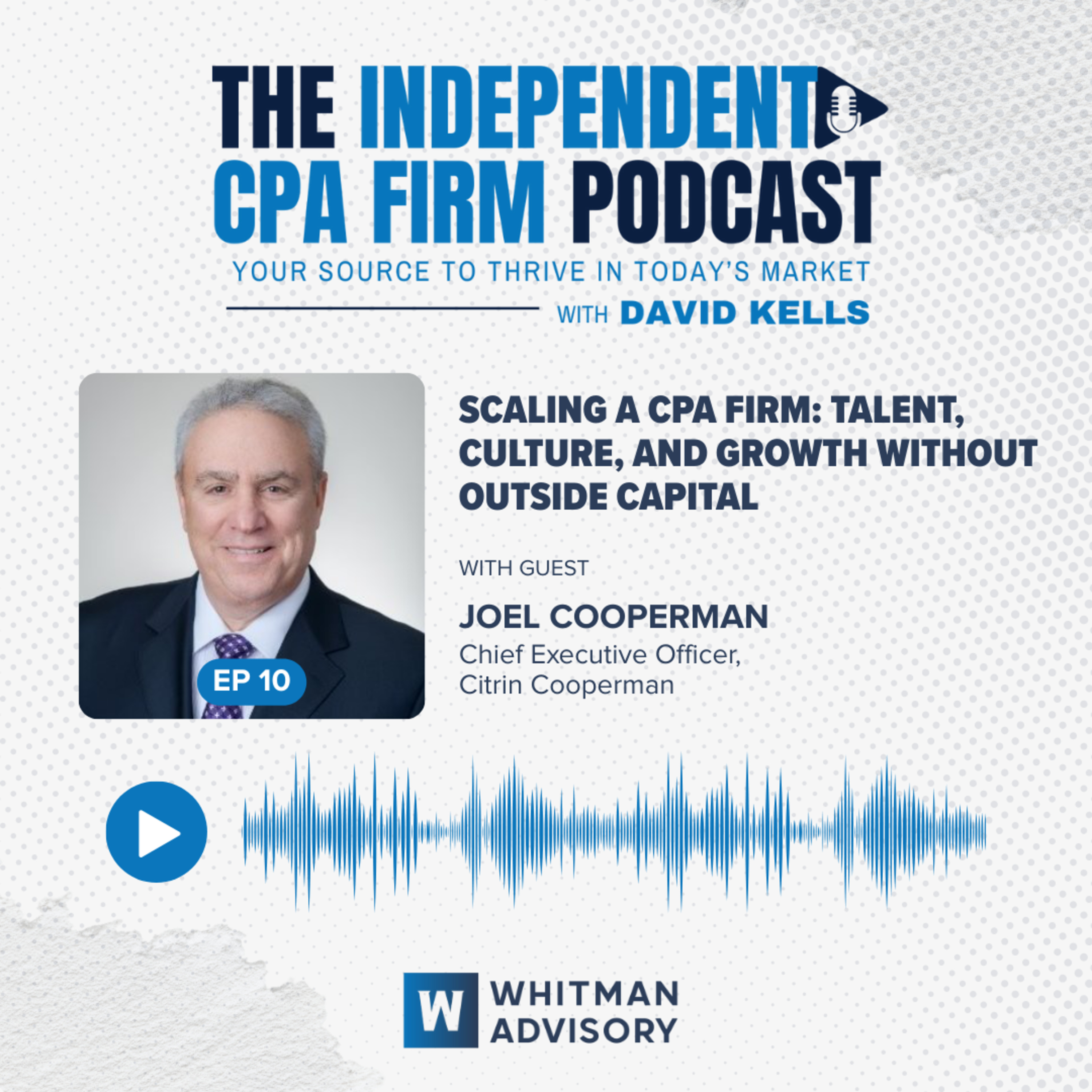 The Independent CPA Firm Podcast: Your Source to Thrive in Today’s Market