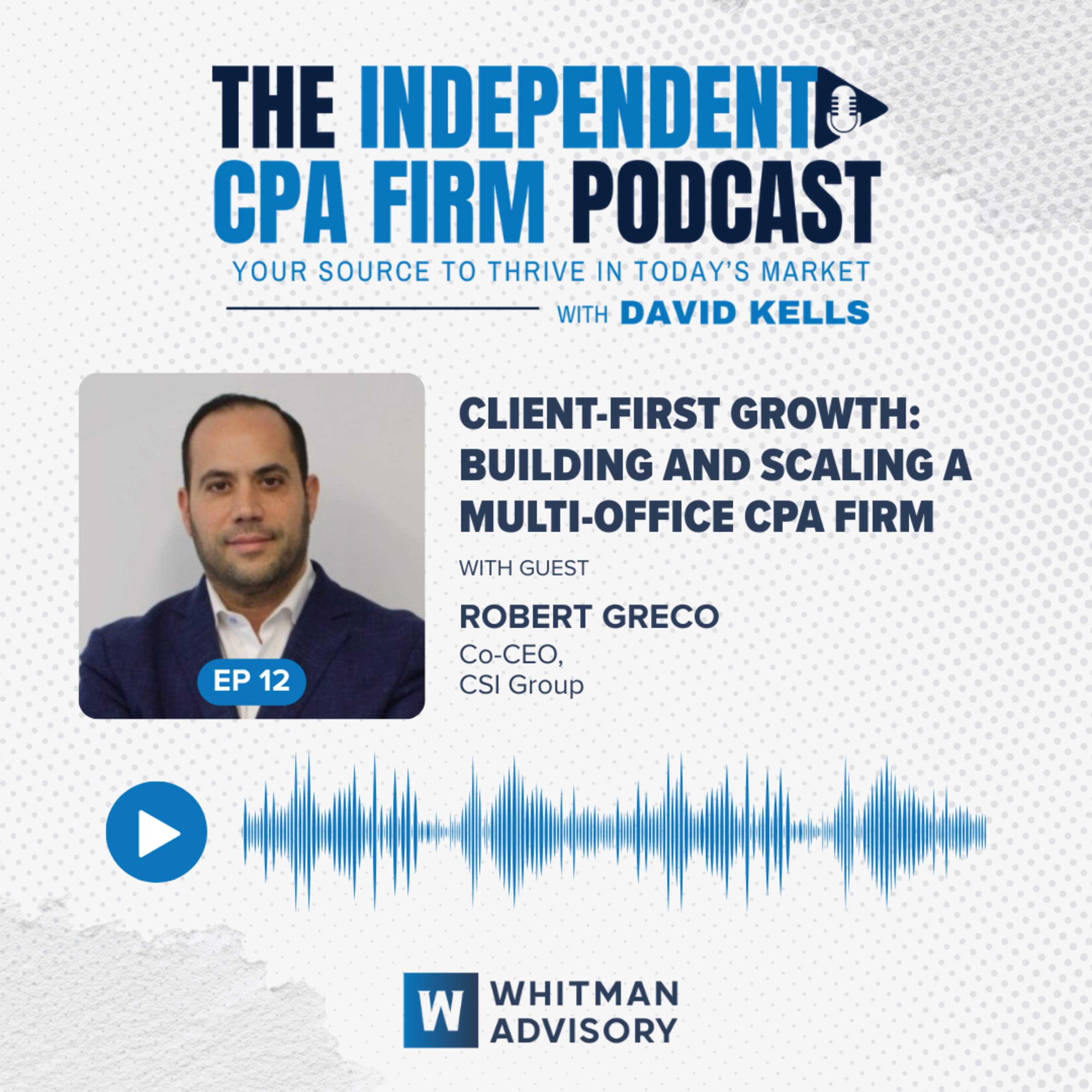 Ep 12: Client-First Growth: Building and Scaling a Multi-Office CPA Firm with Bobby Greco episode artwork