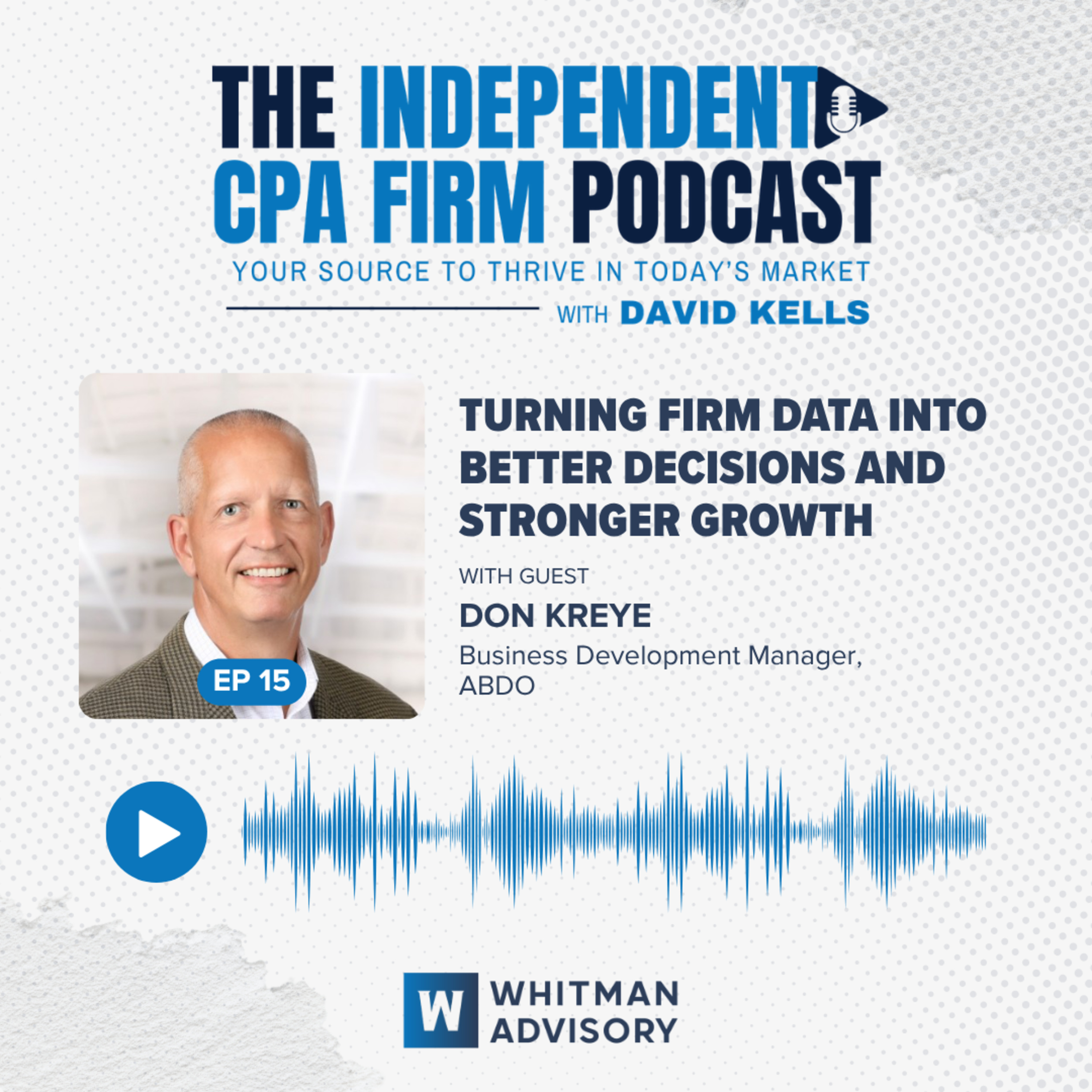 Ep 15: Turning Firm Data Into Better Decisions and Stronger Growth with Don Kreye episode artwork