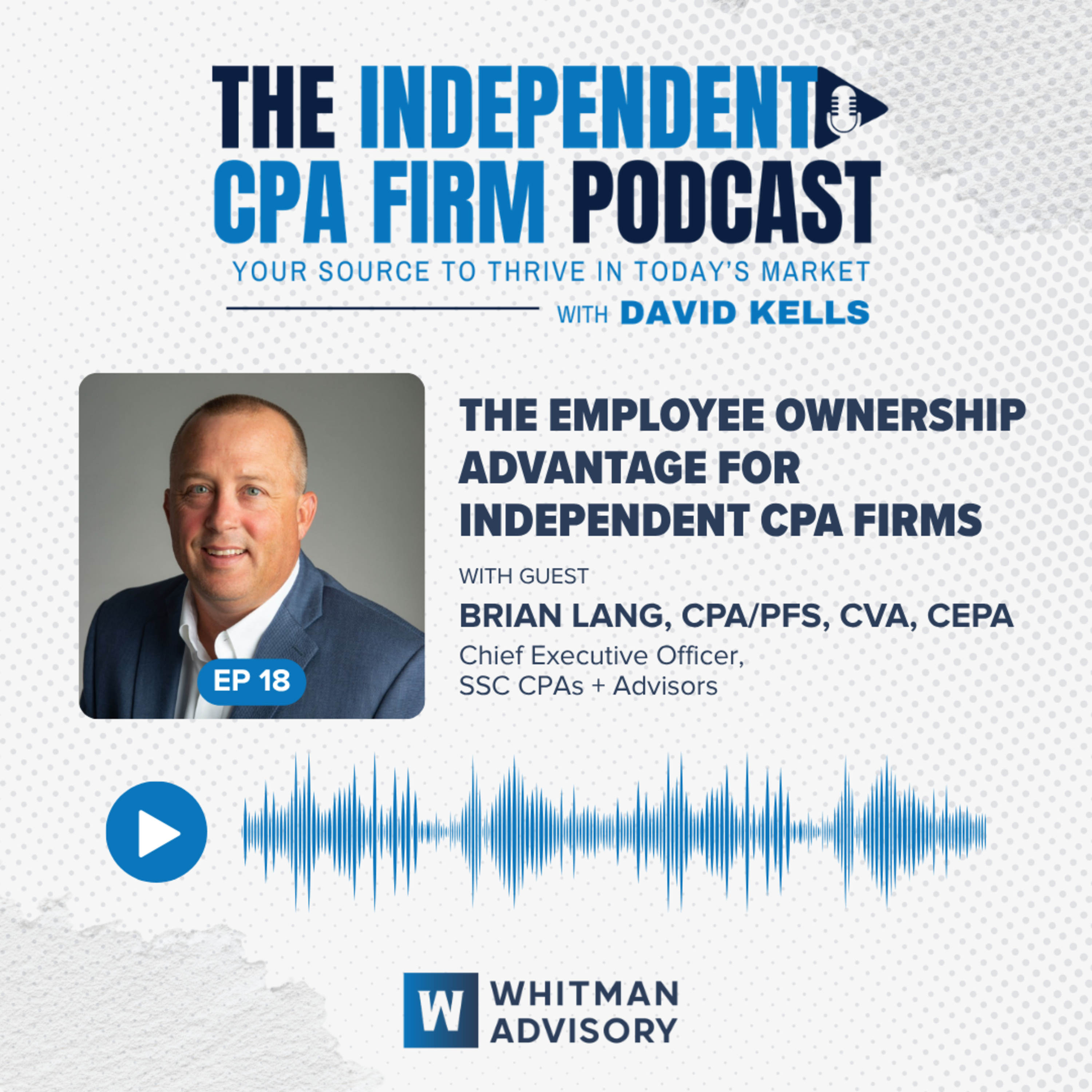 Ep 18:   The Employee Ownership Advantage for Independent CPA Firms with Brian Lang episode artwork