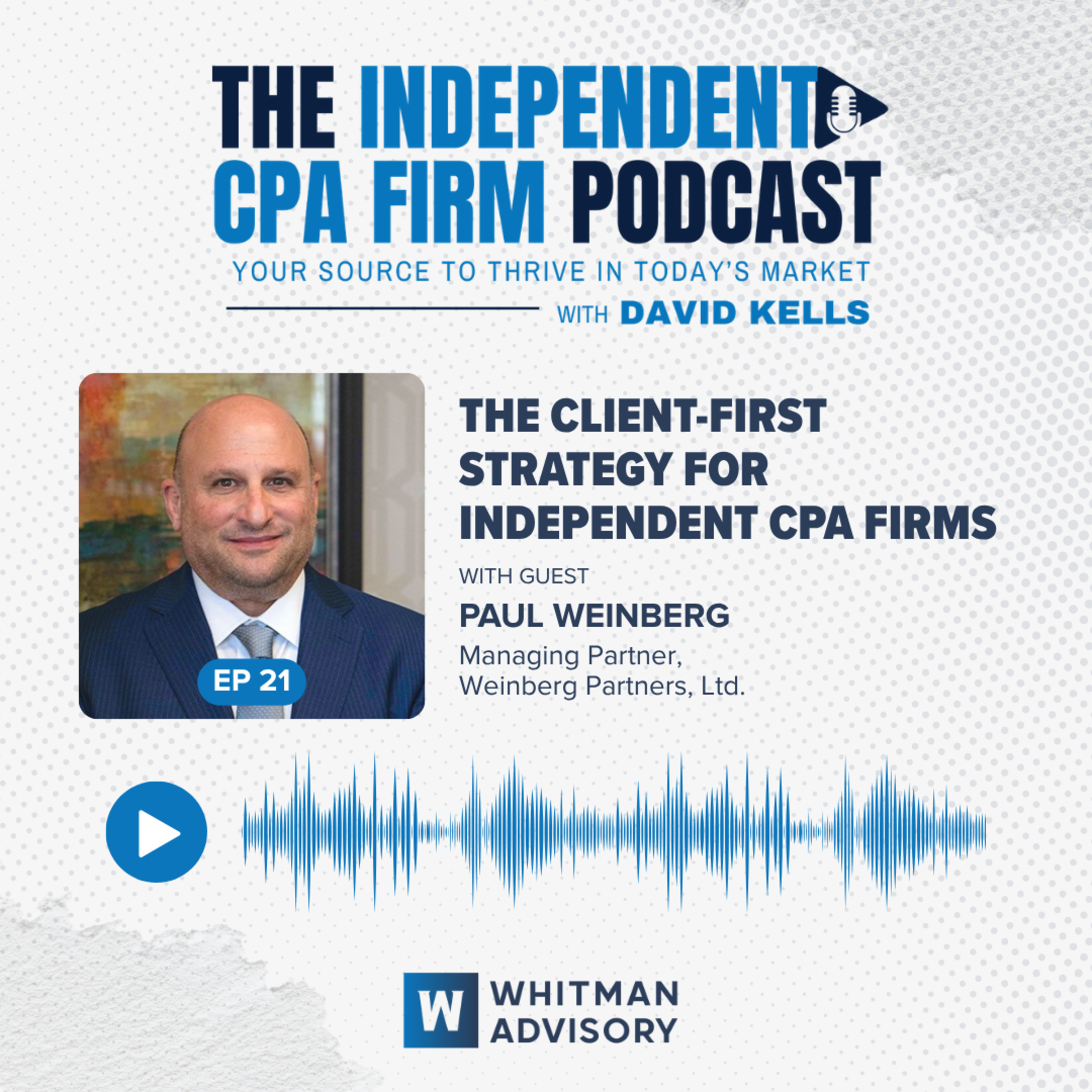 Ep 21: The Client-First Strategy For Independent CPA Firms episode artwork