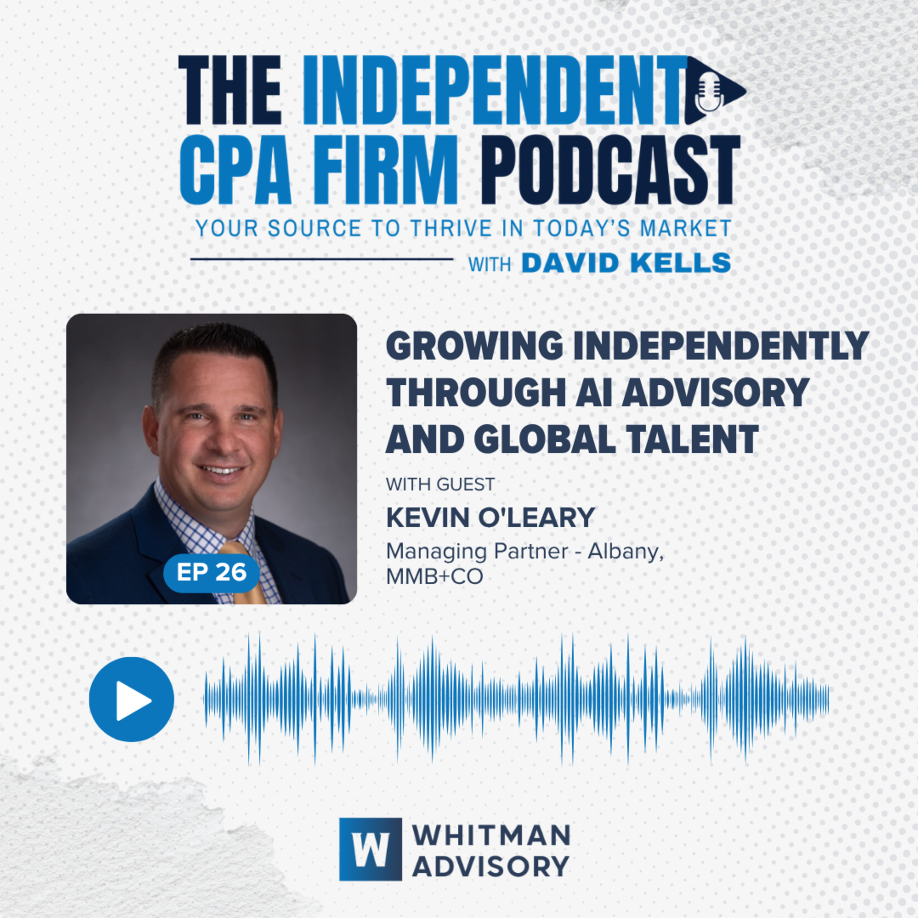 The Independent CPA Firm Podcast: Your Source to Thrive in Today’s Market