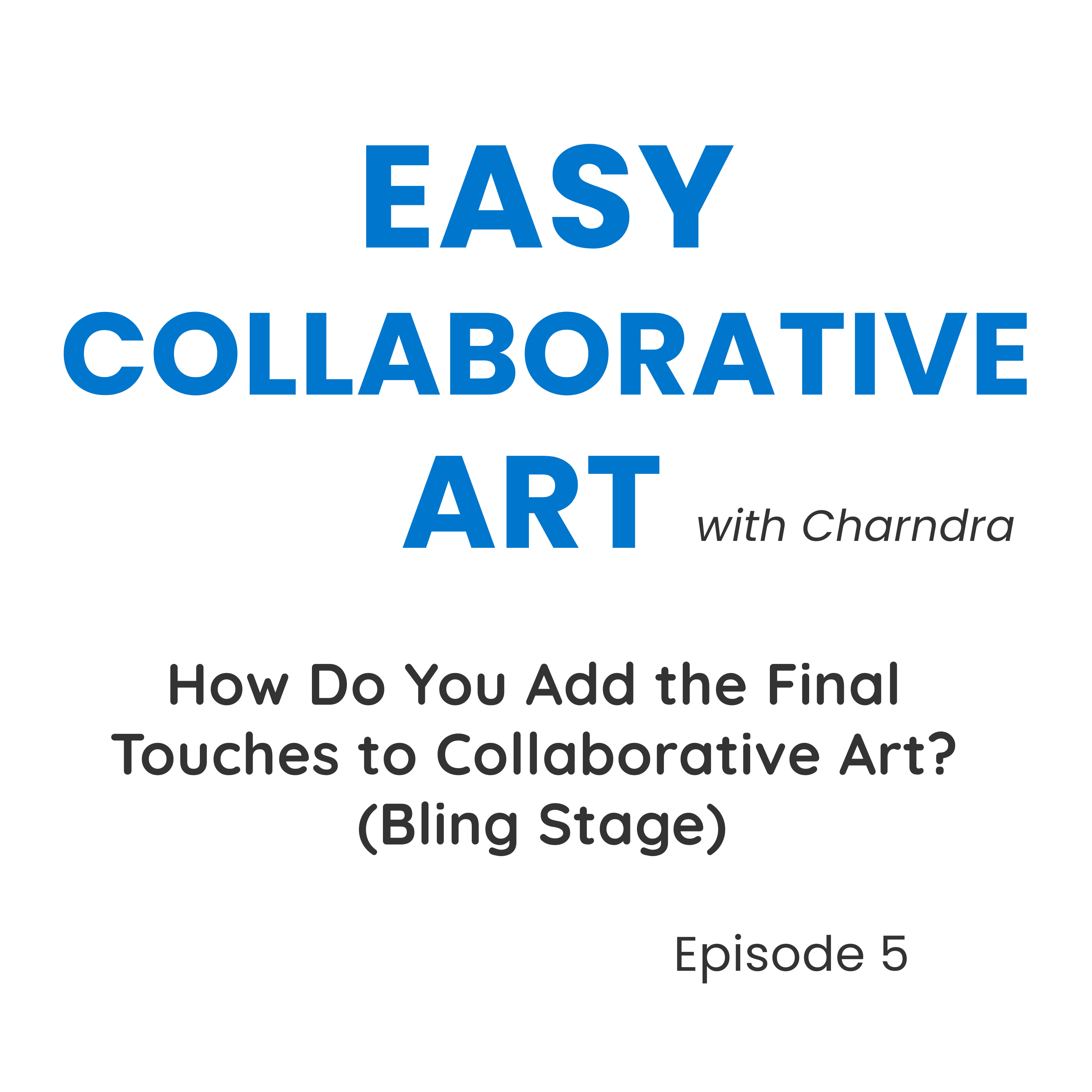 How to Finish a Collaborative Art Piece (Bling Stage Explained) episode artwork