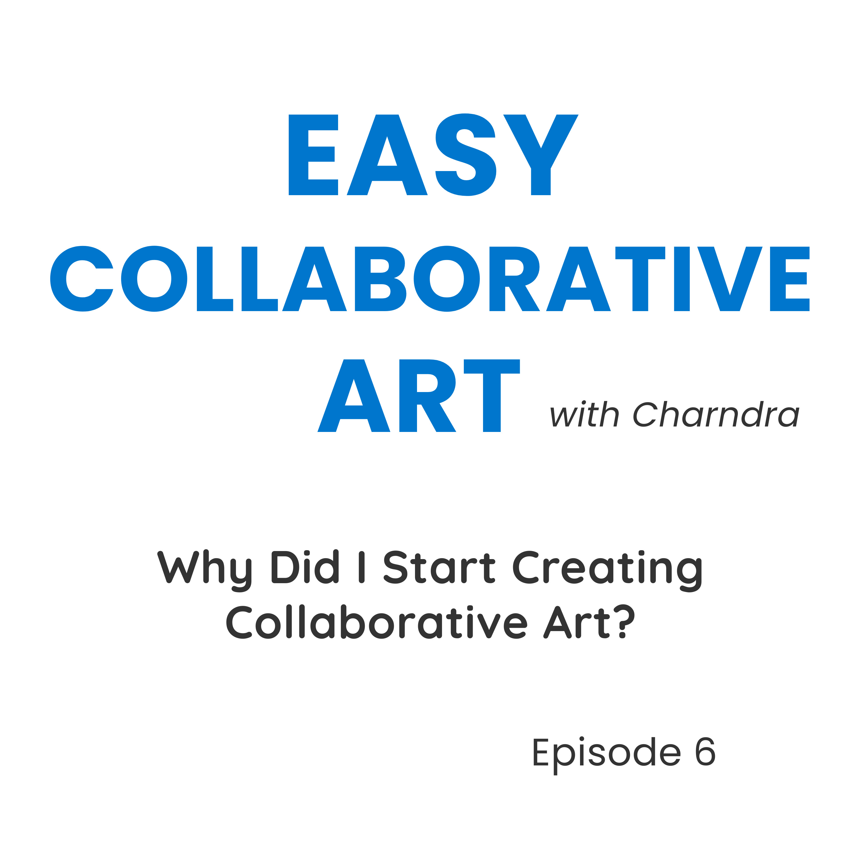 Why I Started Creating Collaborative Art (And What I Discovered) episode artwork