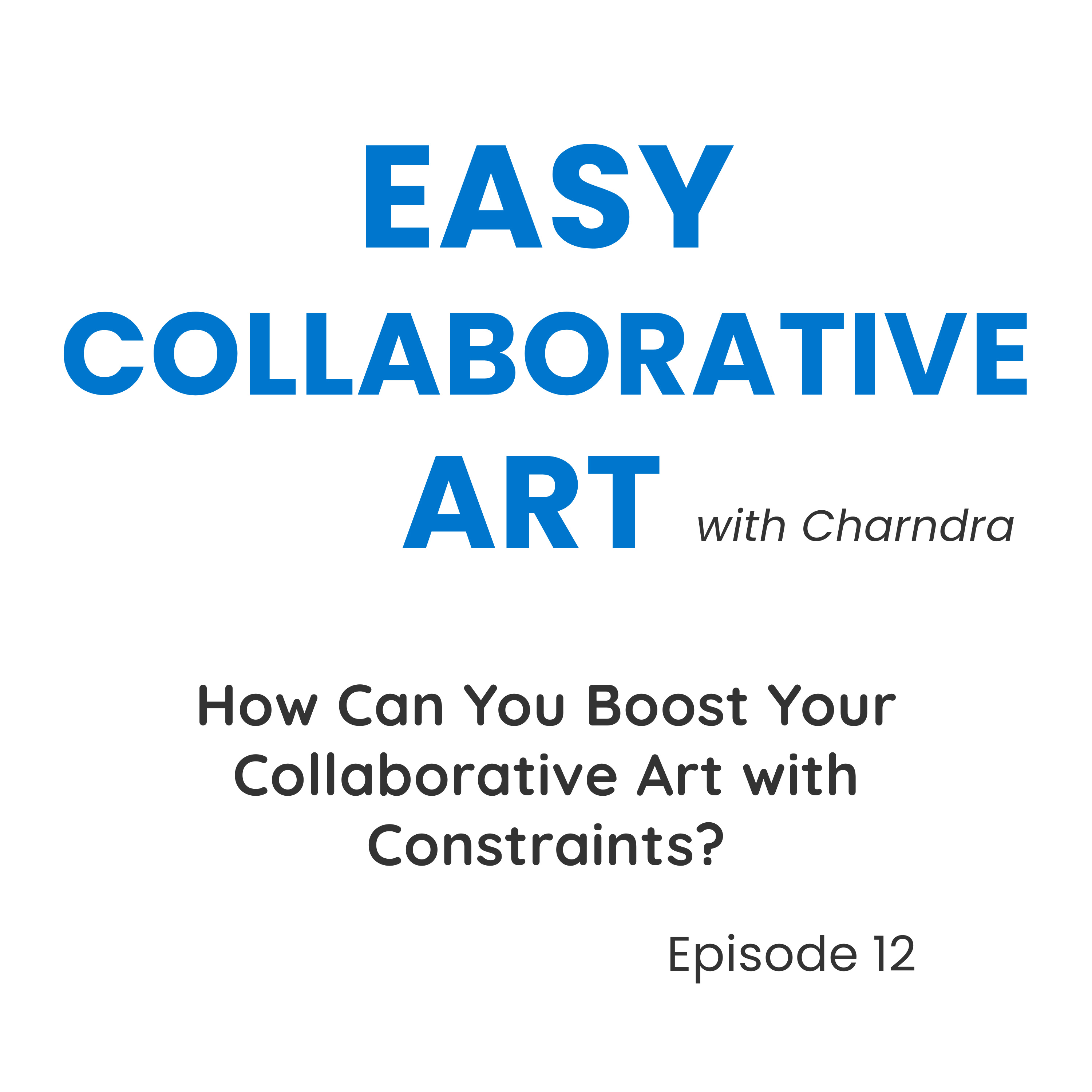 How to Use Constraints to Improve Collaborative Art (Simple Ideas That Work) episode artwork