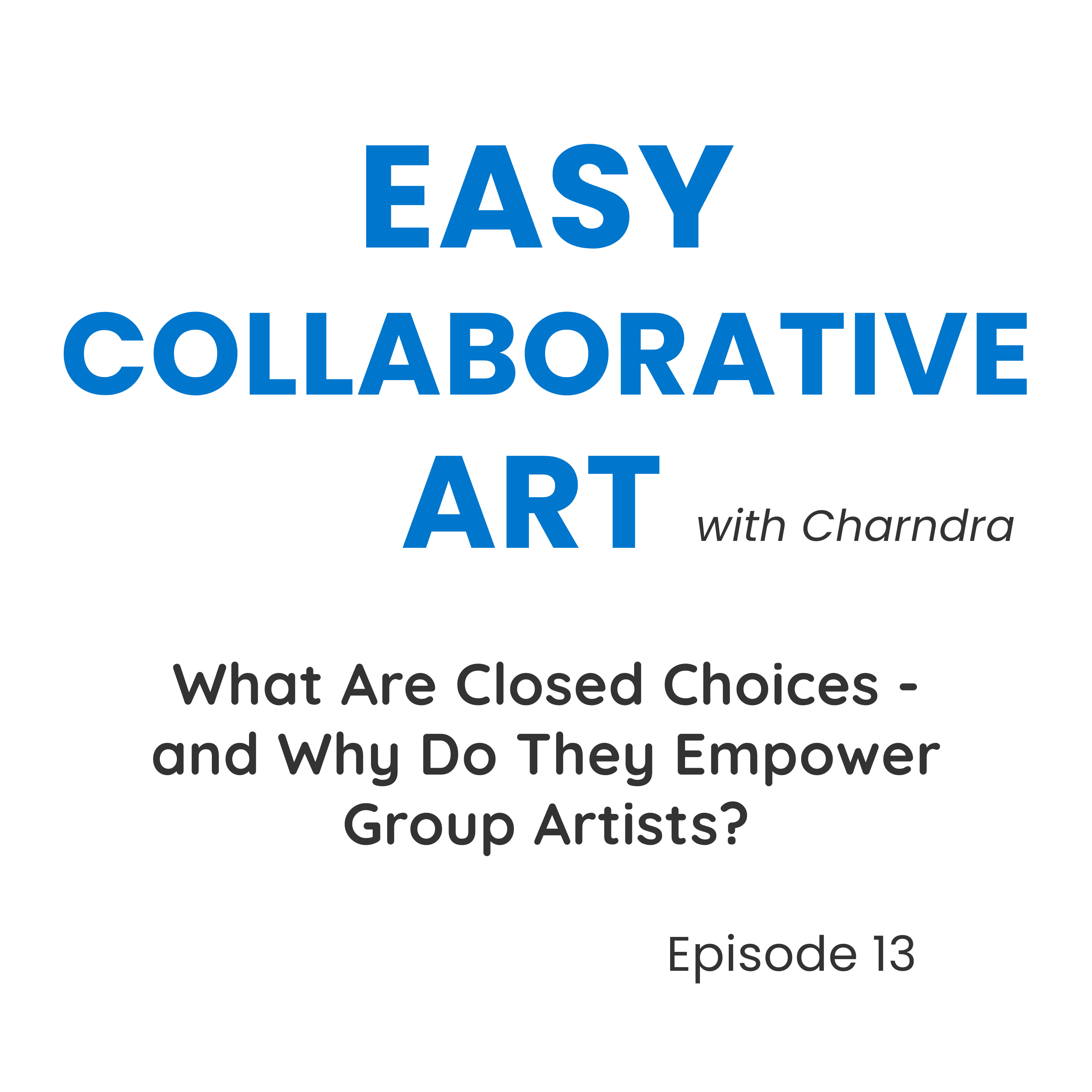 What Are Closed Choices in Art? (And Why They Help Groups Succeed) episode artwork