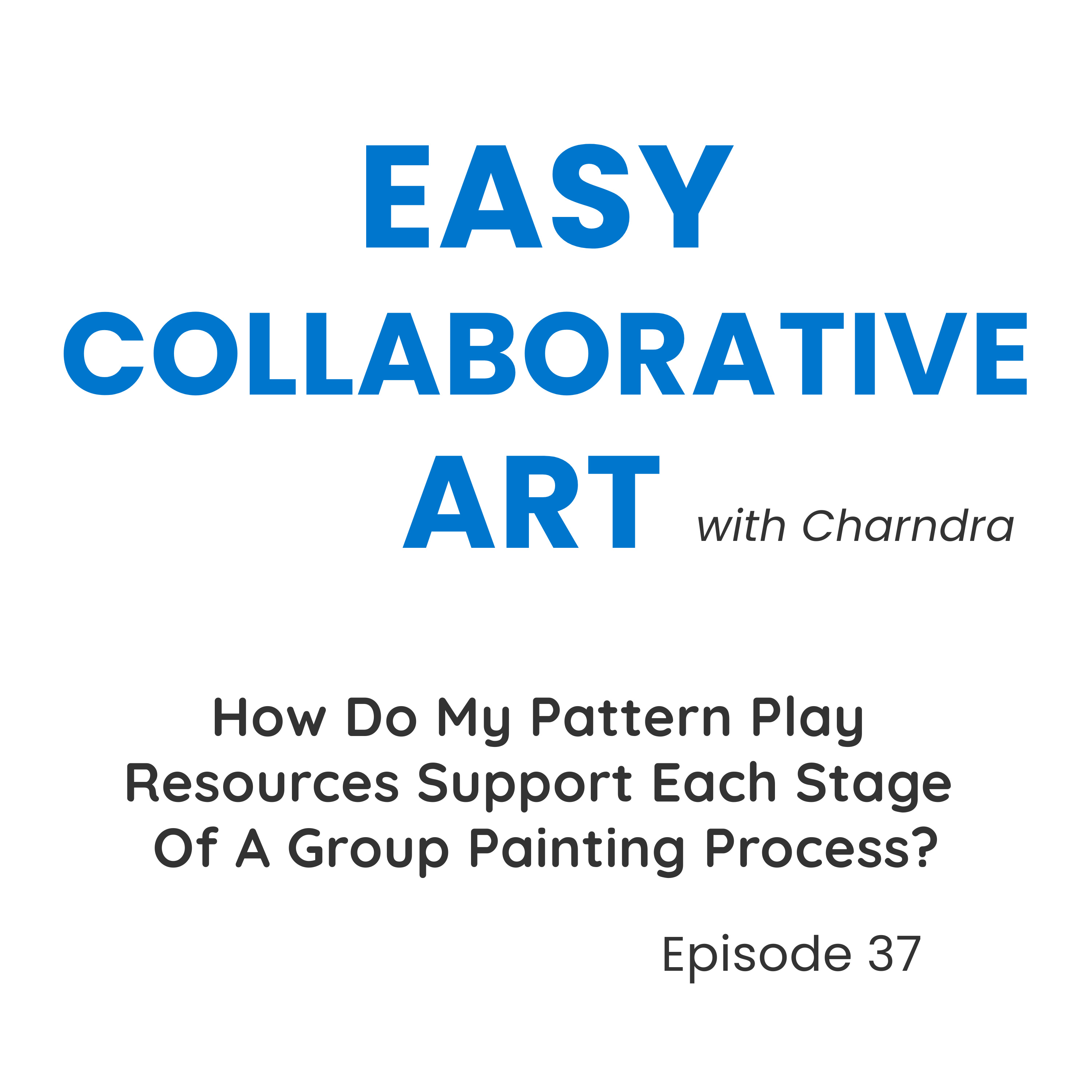 How Pattern Play Supports Each Stage of a Group Painting Process episode artwork