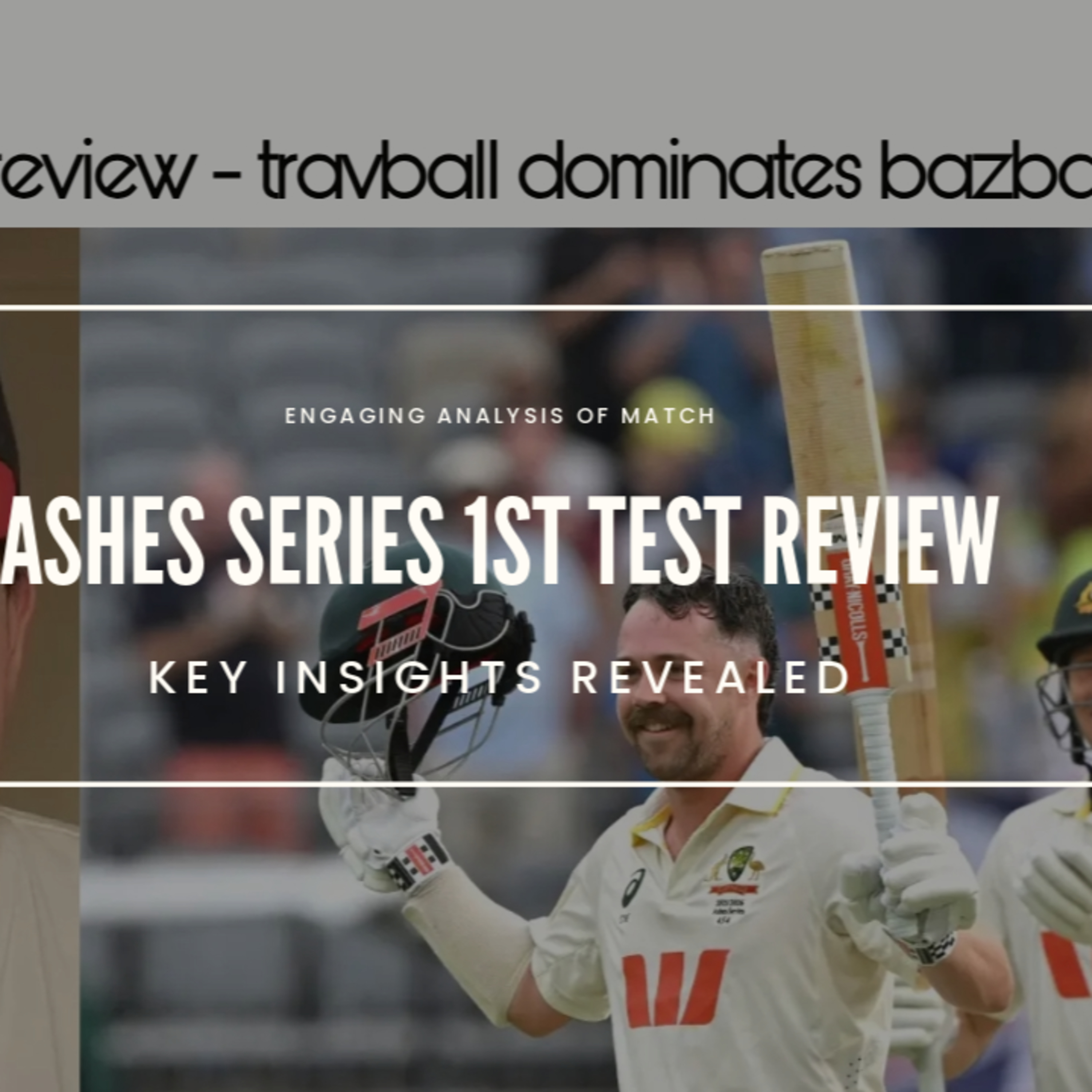 1st Ashes test review - Bazball shown up?... by Travball. episode artwork