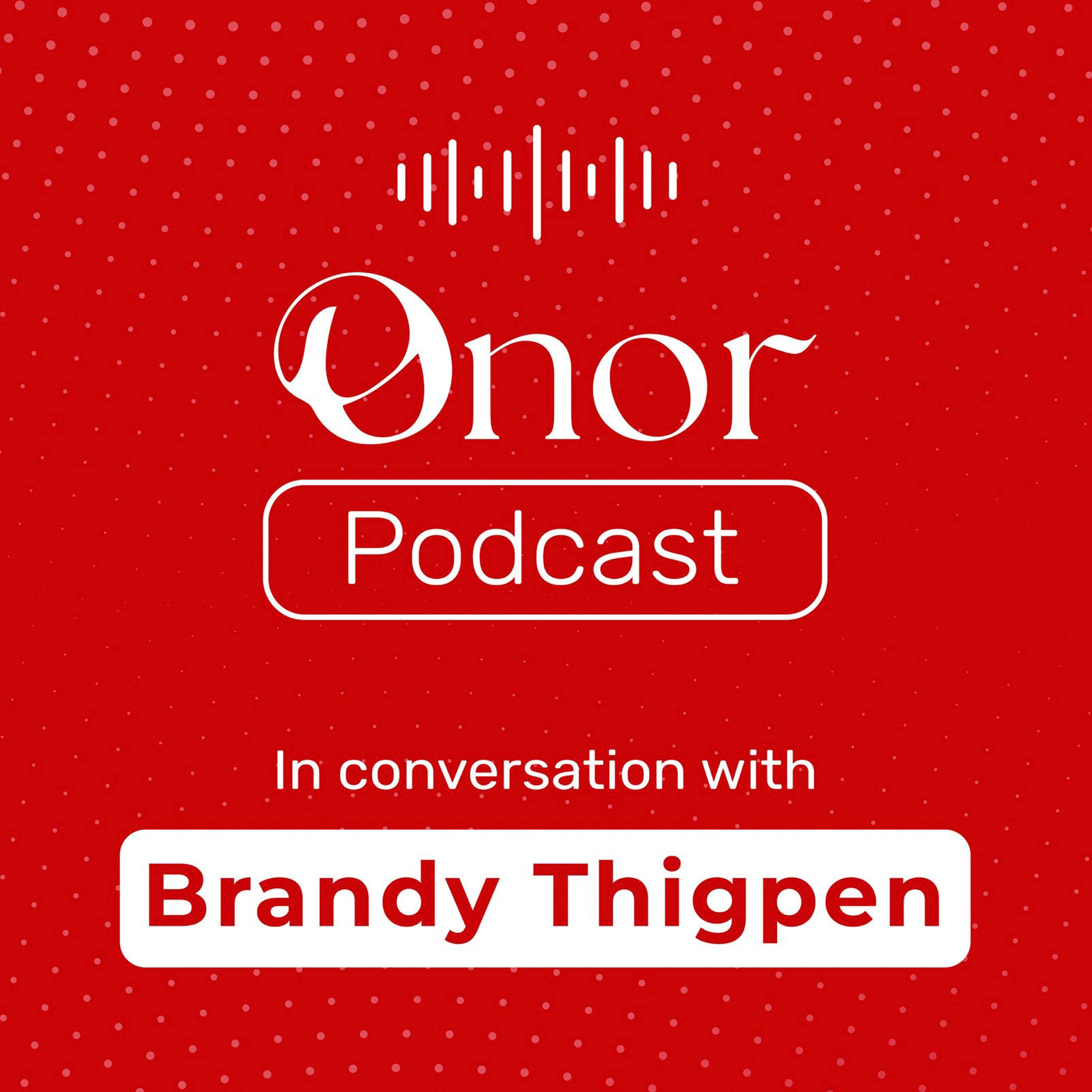 Onor Podcast in Conversation with Brandy Thigpen