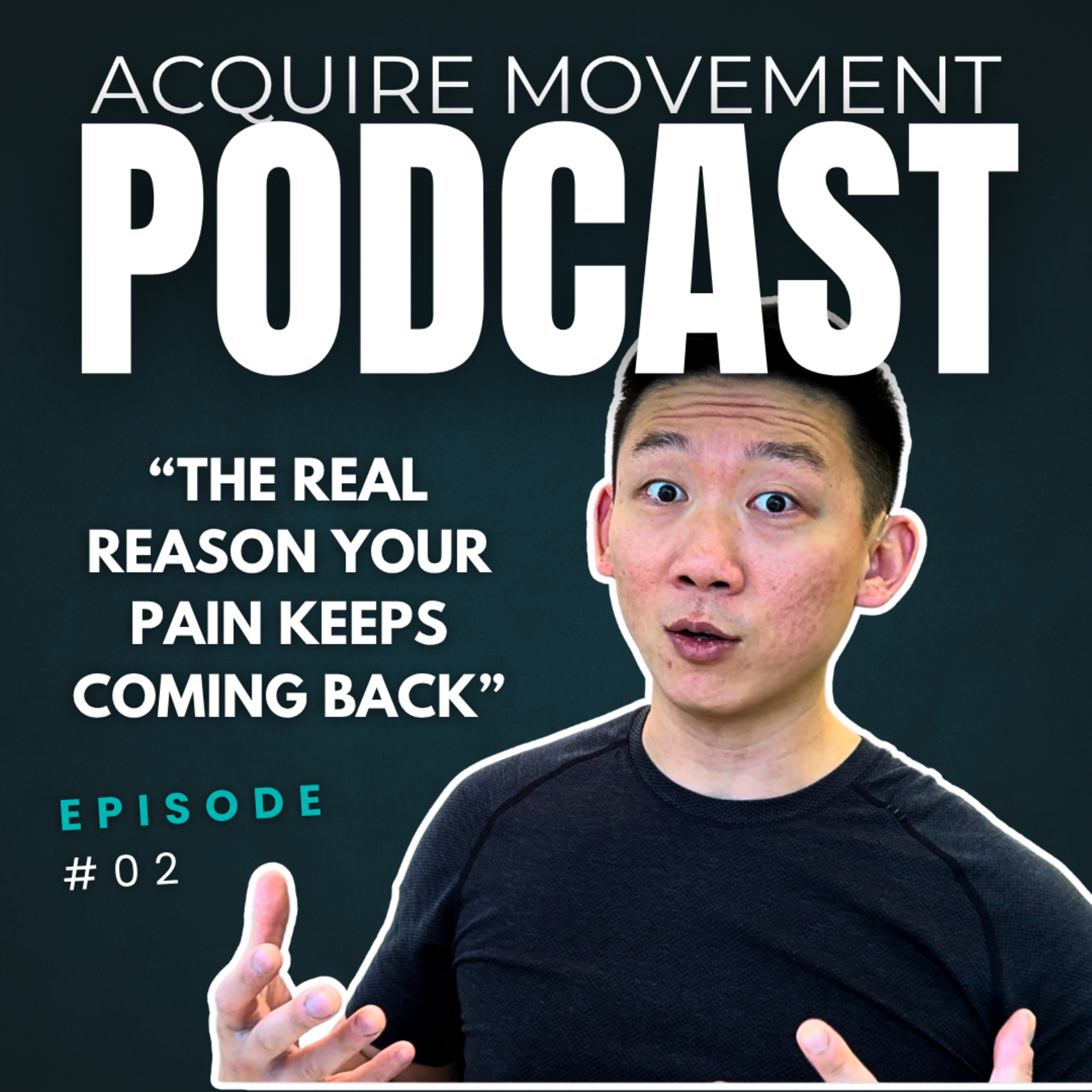 Acquire Movement Podcast- Ep 02: The real reason your pain keeps coming back episode artwork
