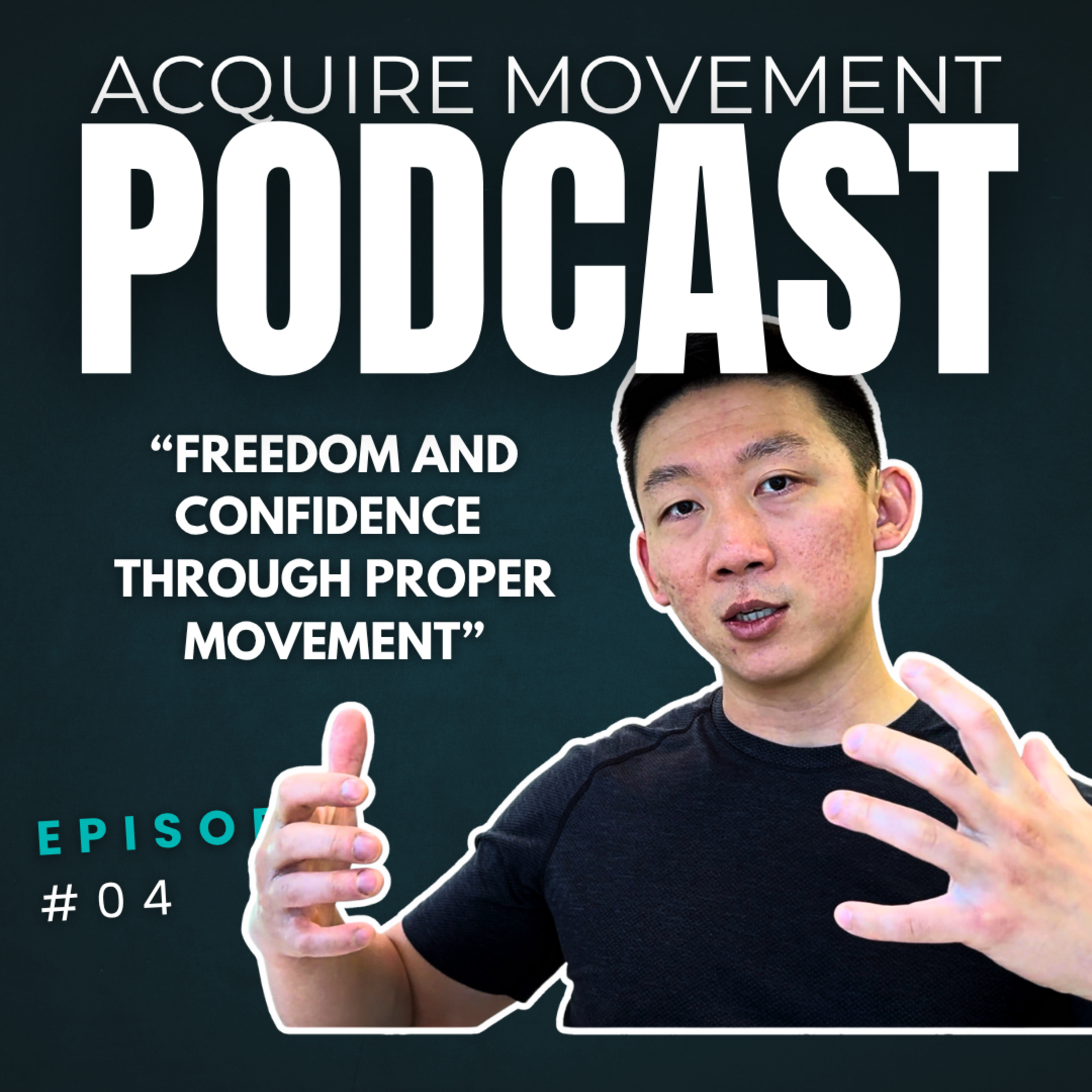 Acquire Movement Podcast- Ep04: Proper movement leads to freedom and confidence episode artwork