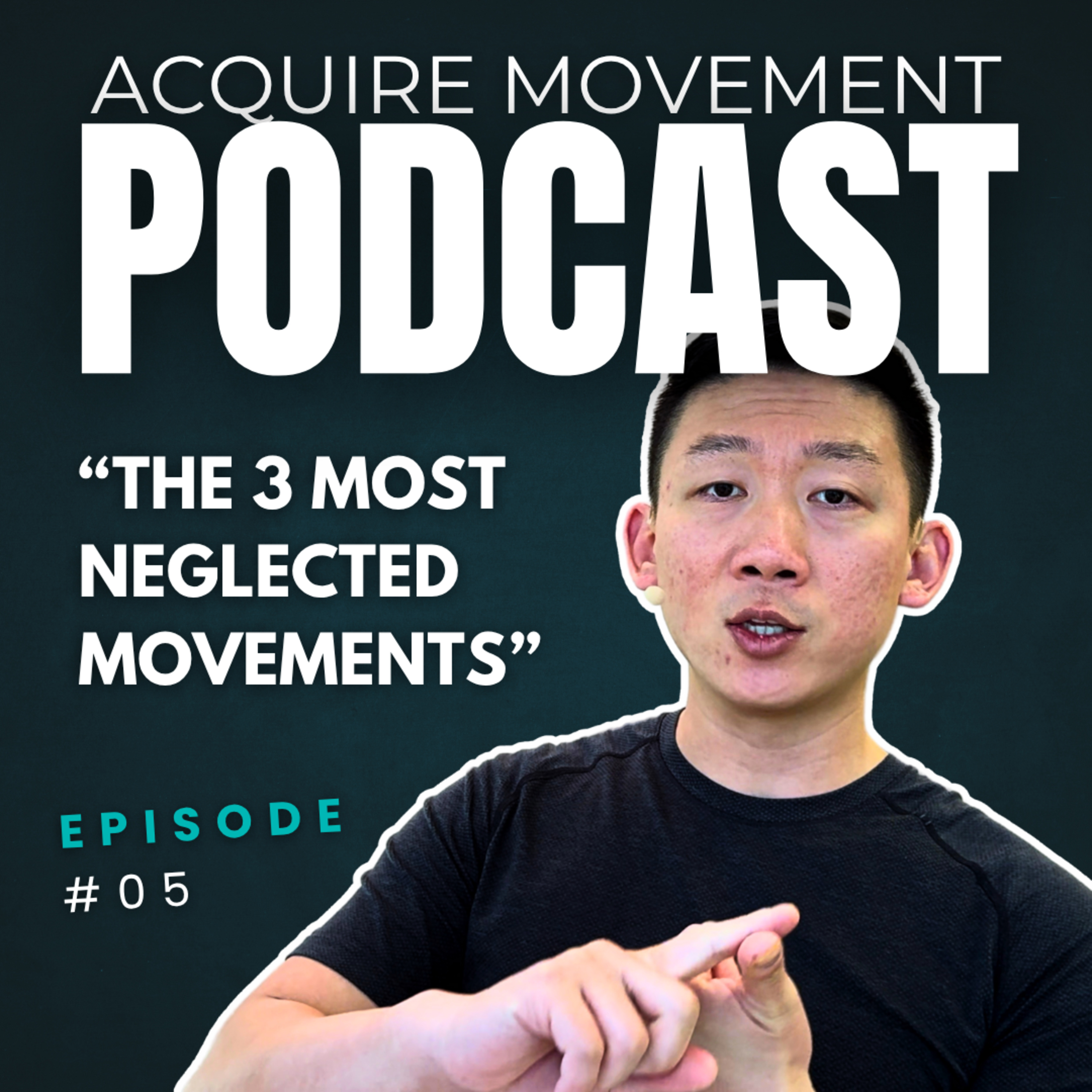 Acquire Movement Podcast- Ep05: The 3 Most Neglected Movements episode artwork