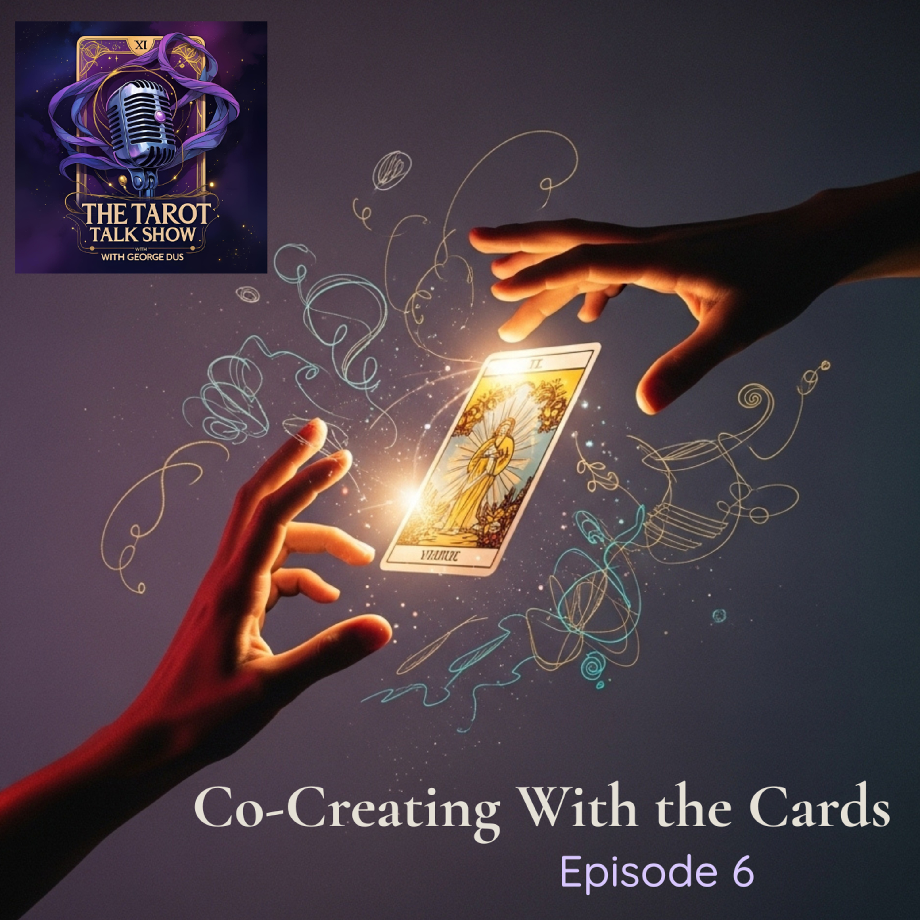 Co-Creating With the Cards | The Tarot Talk Show Ep. 6