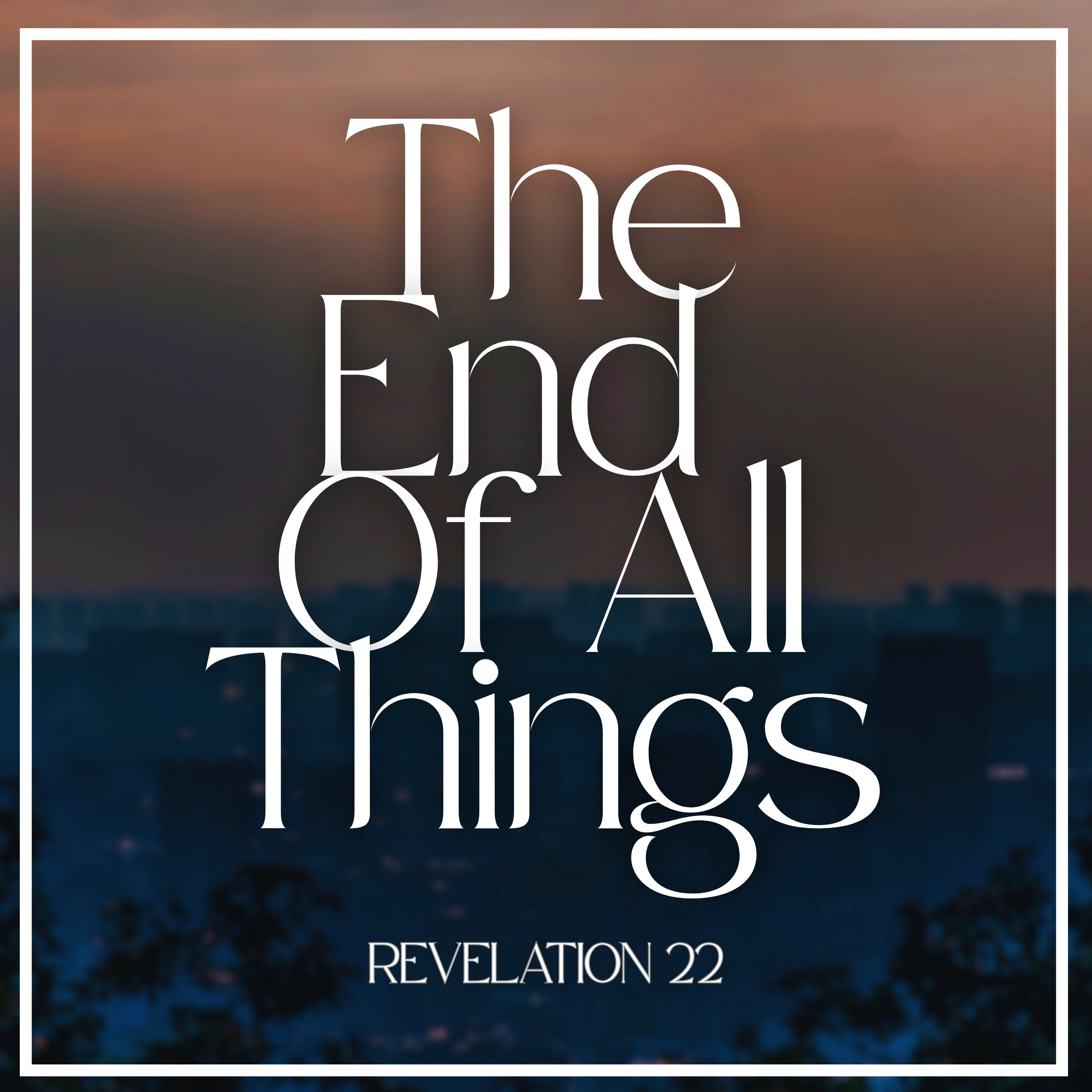 The End Of All Things | Revelation 22:12-16 | Miguel Medina episode artwork
