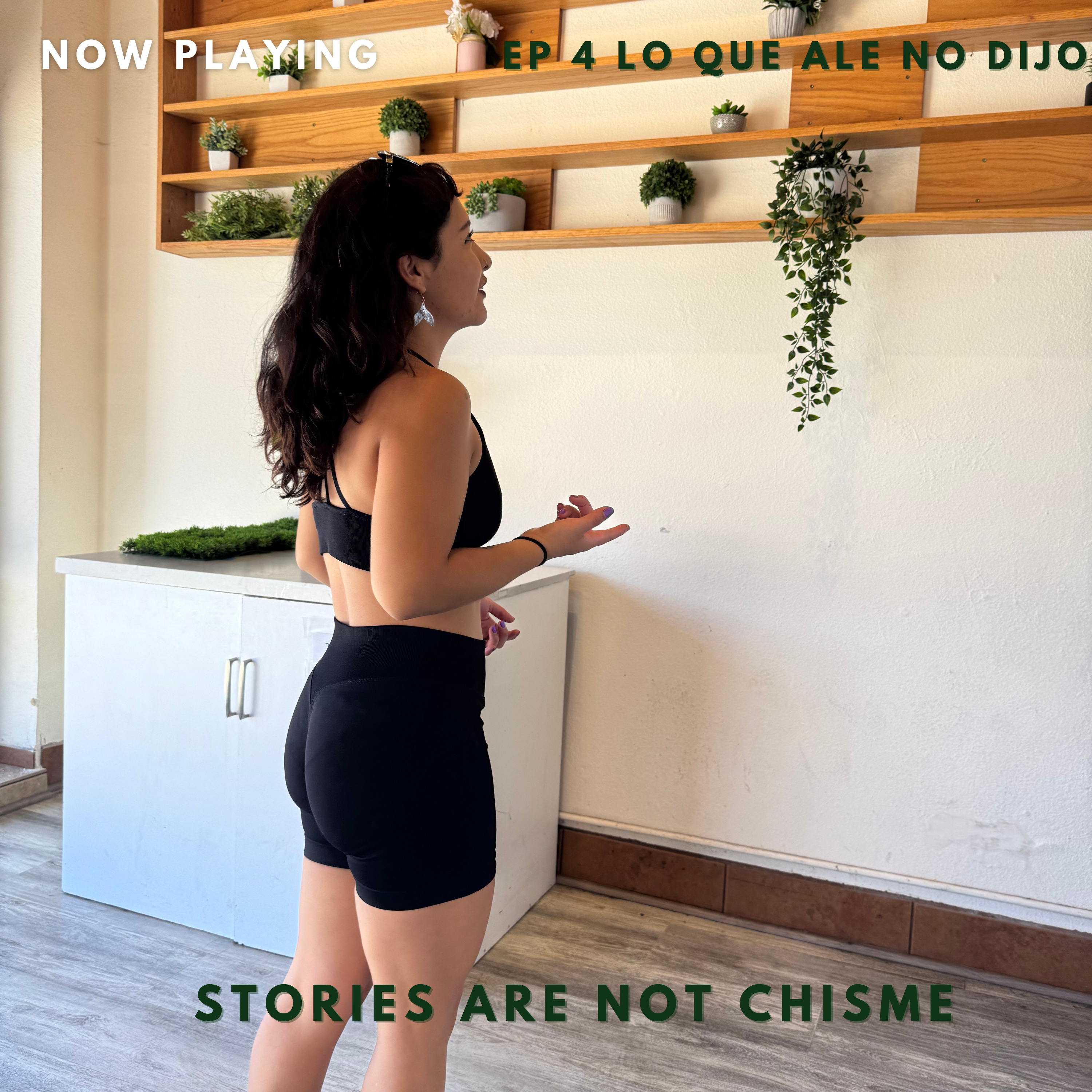 EP 4: Stories Are Not Chisme.