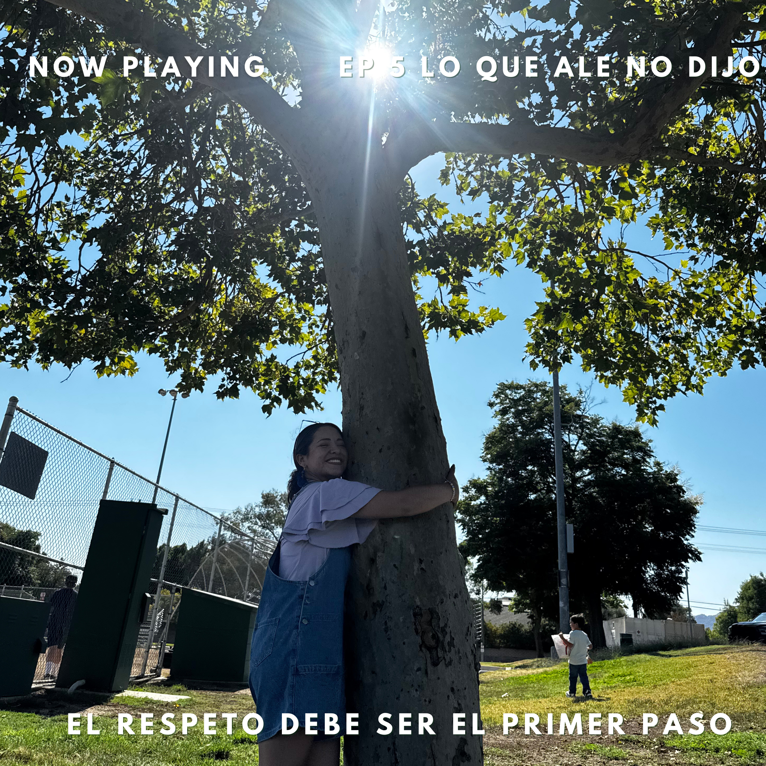 EP 5: El Respeto Debe Ser El Primer Paso.