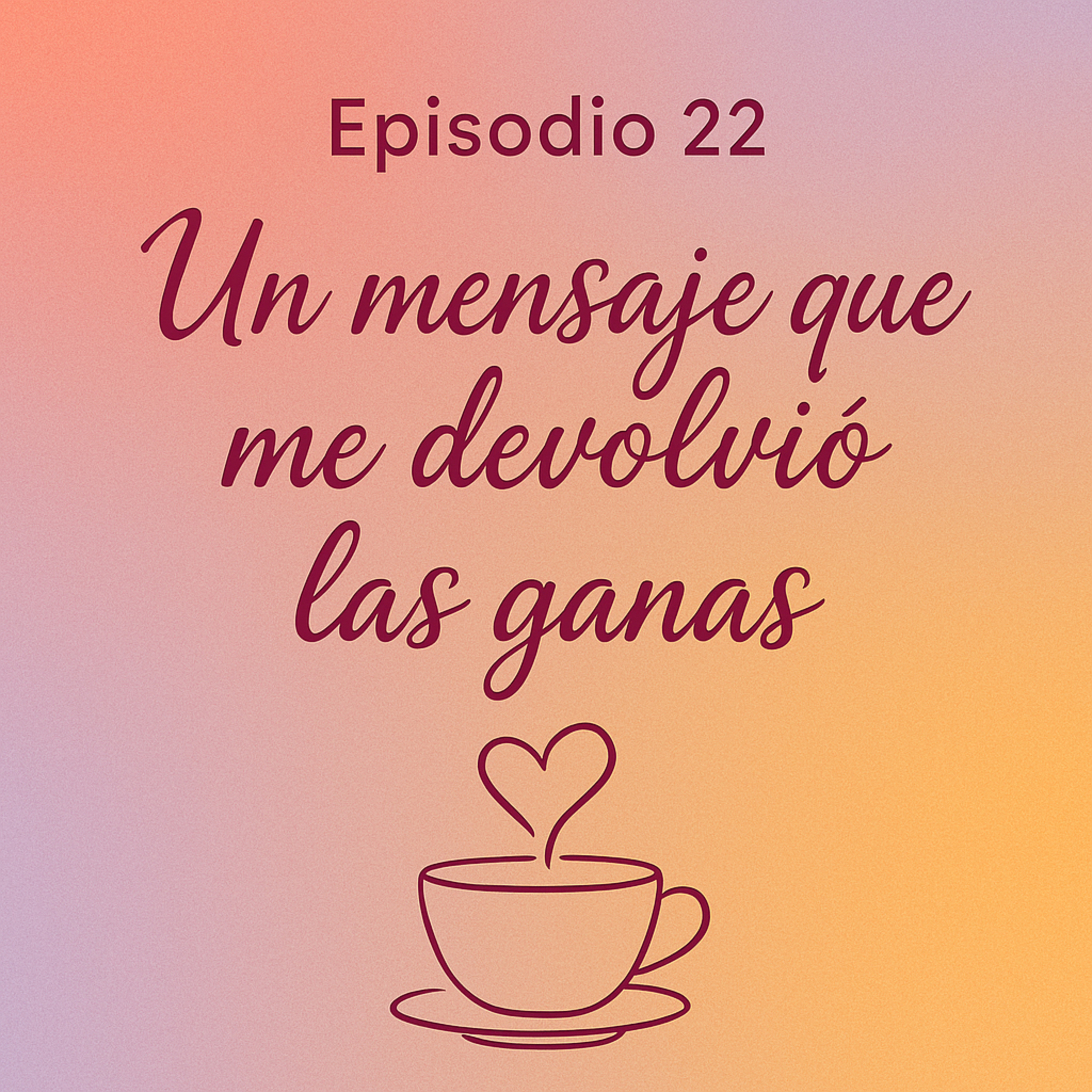 Un mensaje que me devolvió las ganas episode artwork